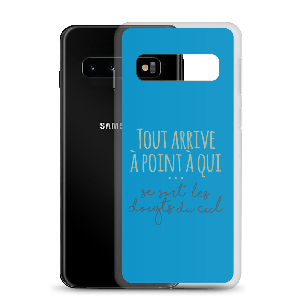 Tout arrive à point à qui se sort les doigts du cul - Coque Samsung®