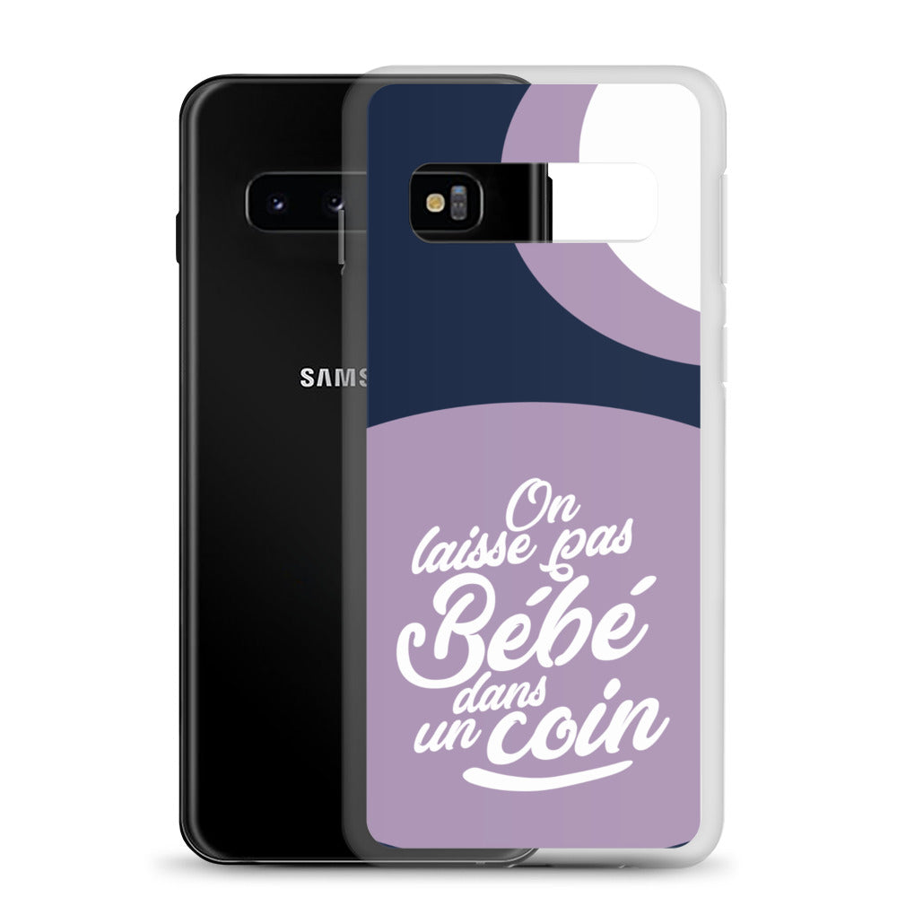 On laisse pas bébé dans un coin - Coque Samsung®