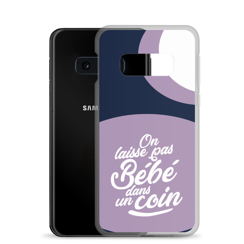 On laisse pas bébé dans un coin - Coque Samsung®