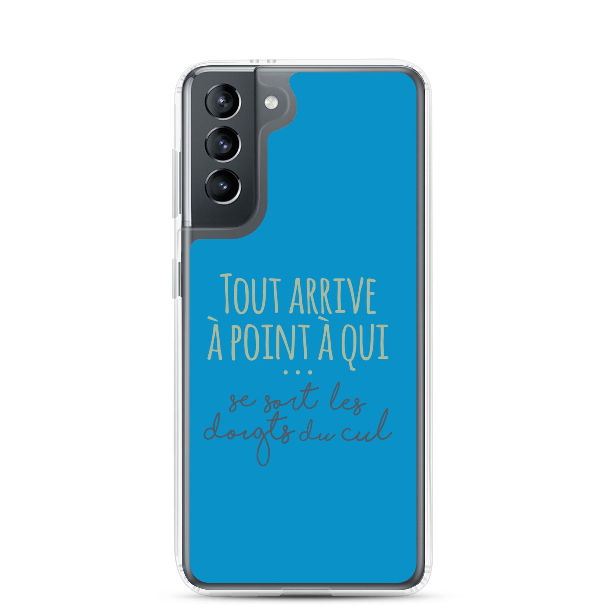 Tout arrive à point à qui se sort les doigts du cul - Coque Samsung®