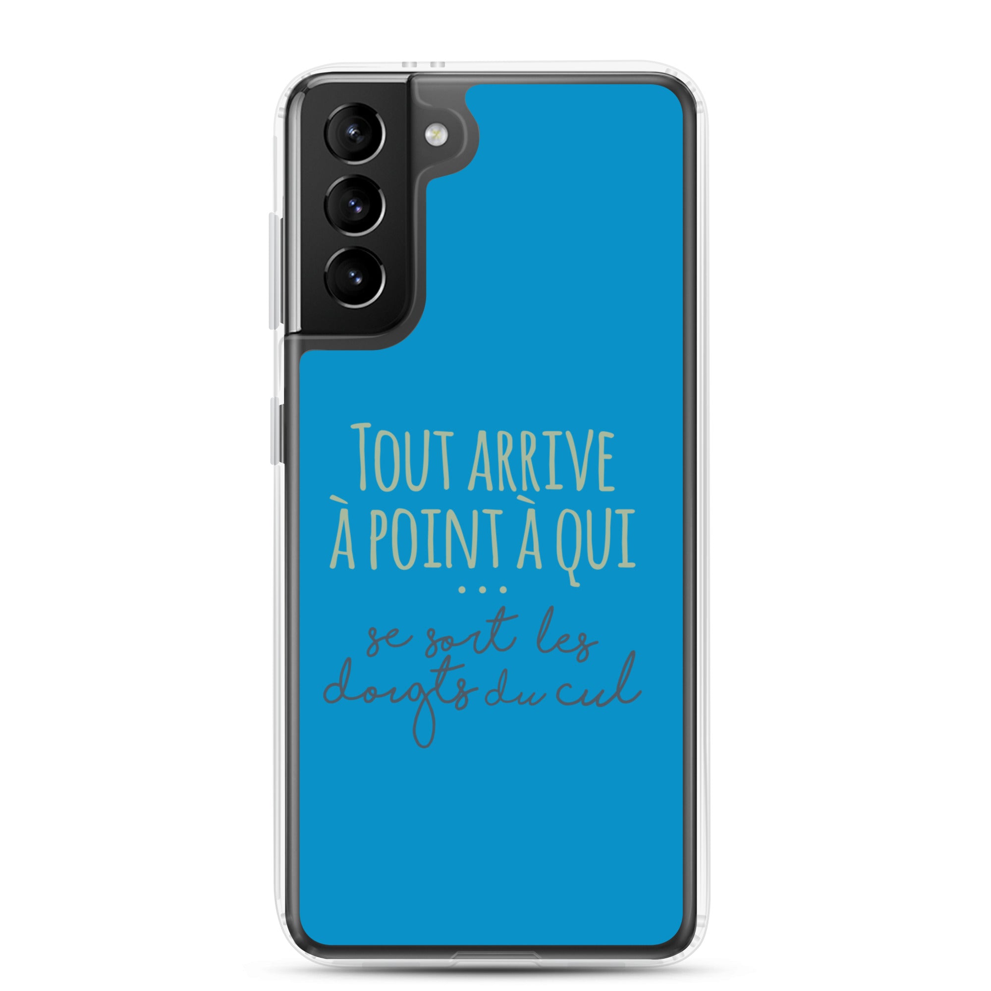 Tout arrive à point à qui se sort les doigts du cul - Coque Samsung®