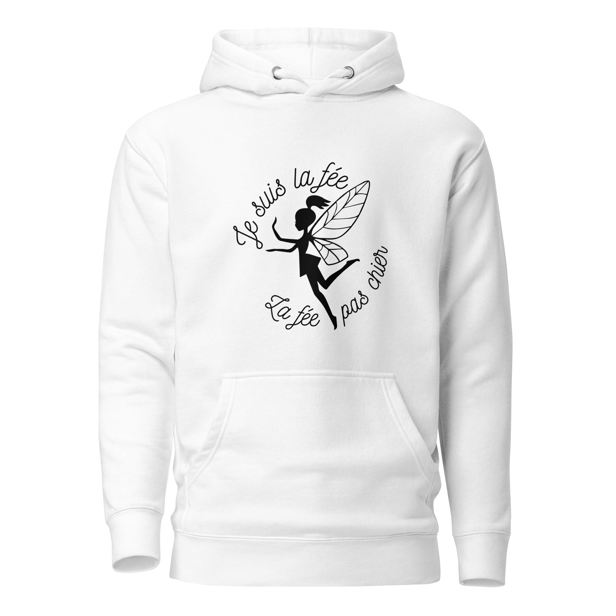 Je suis la fée, la fée pas chier - Sweat à Capuche