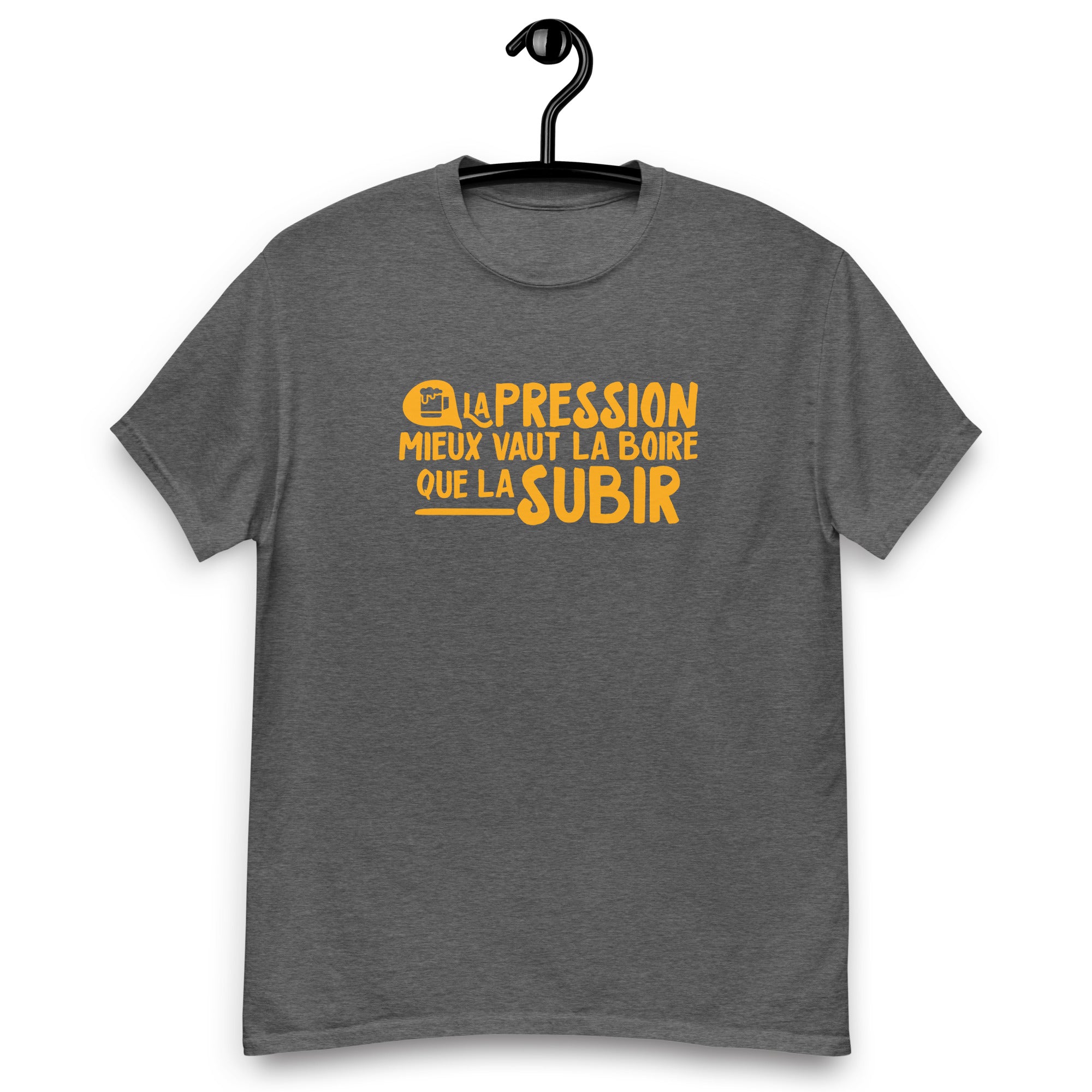 La pression mieux vaut la boire - T-shirt coton classique homme