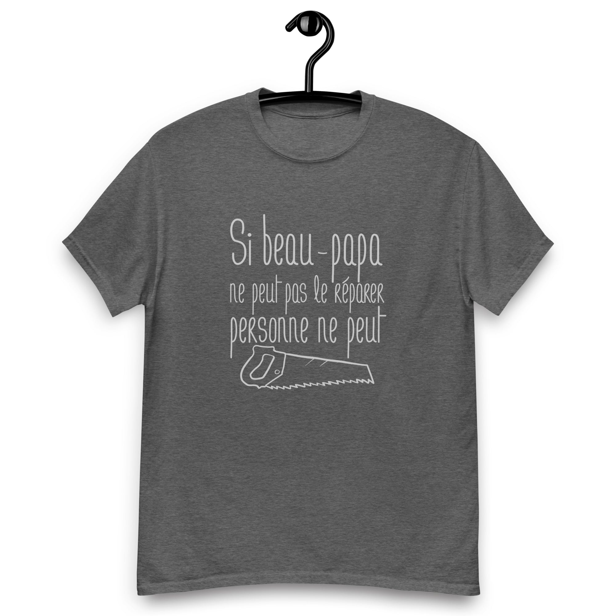 Si beau-papa ne peut pas le réparer personne ne peut - T-shirt classique homme