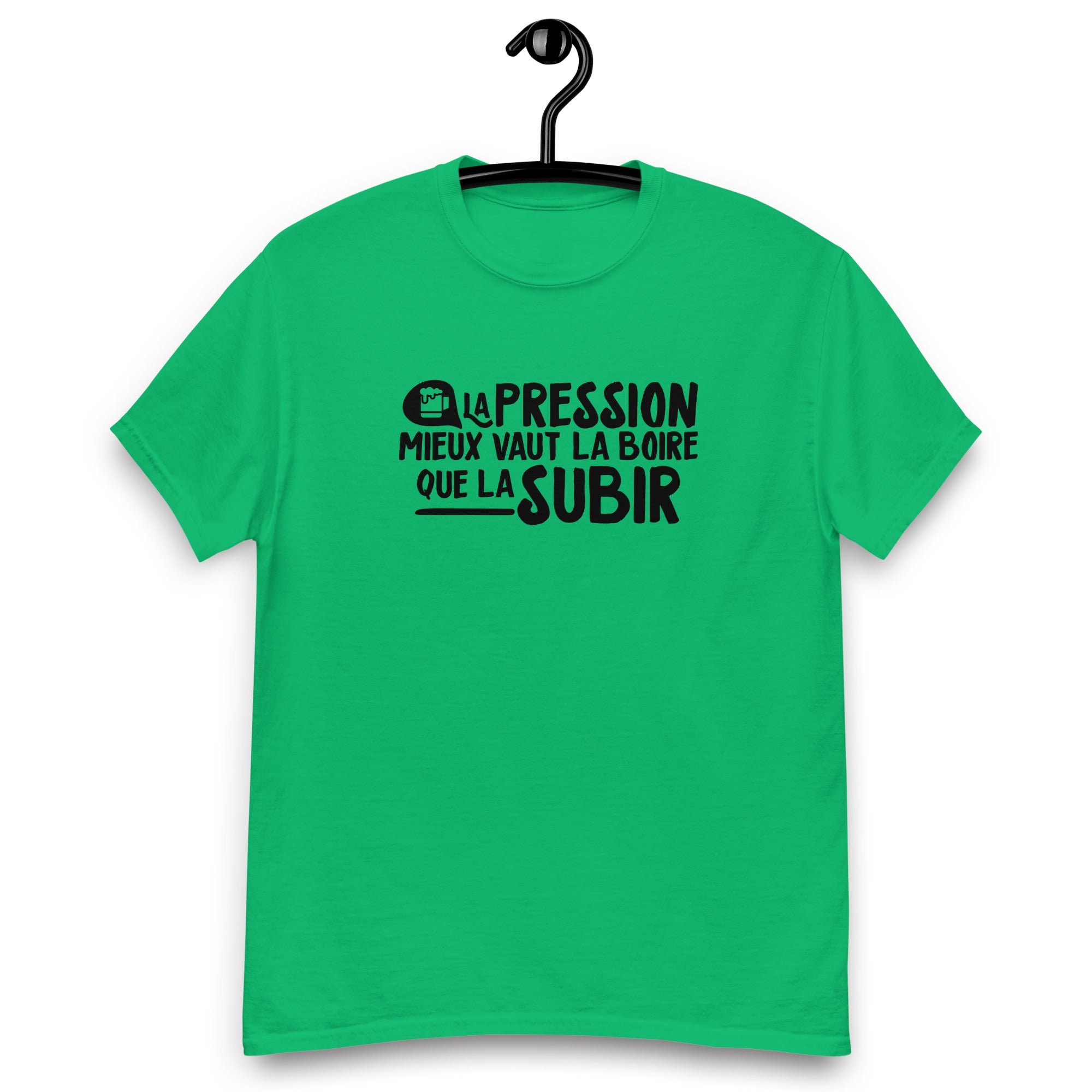 La pression mieux vaut la boire - T-shirt coton classique homme