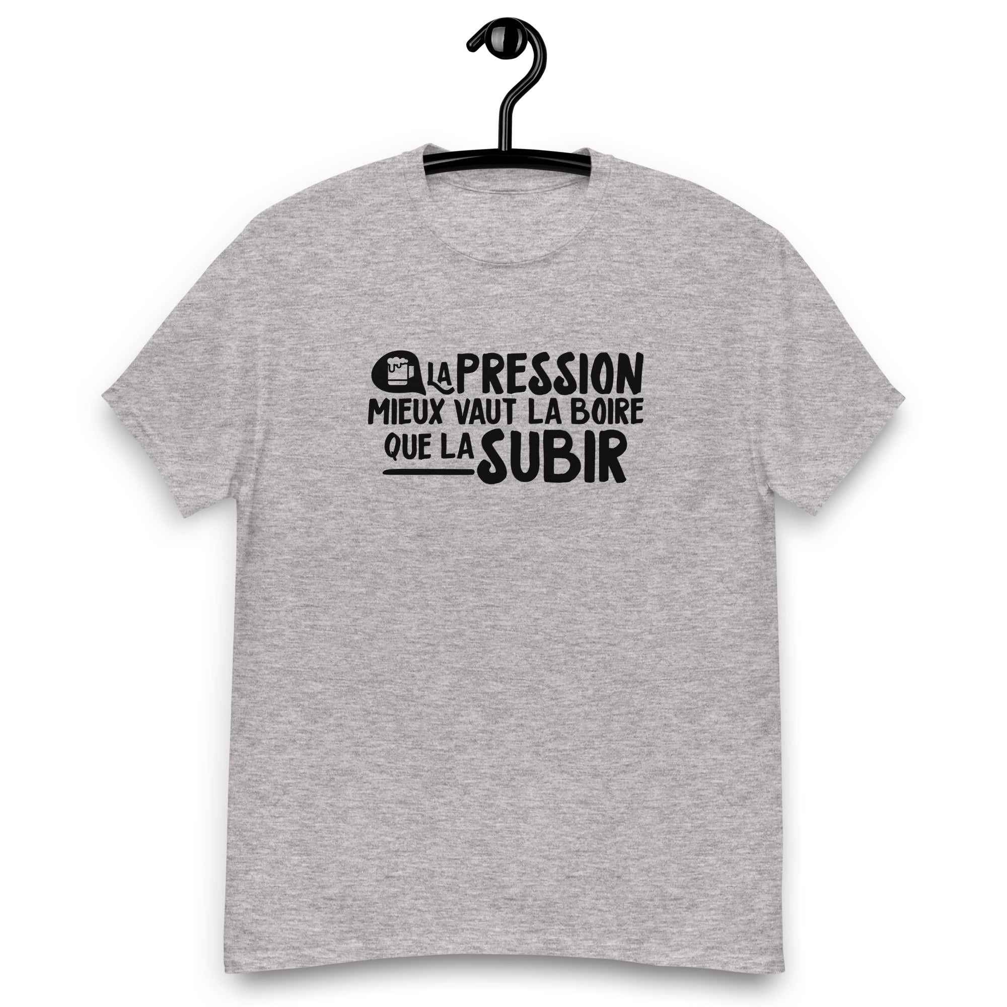 La pression mieux vaut la boire - T-shirt coton classique homme