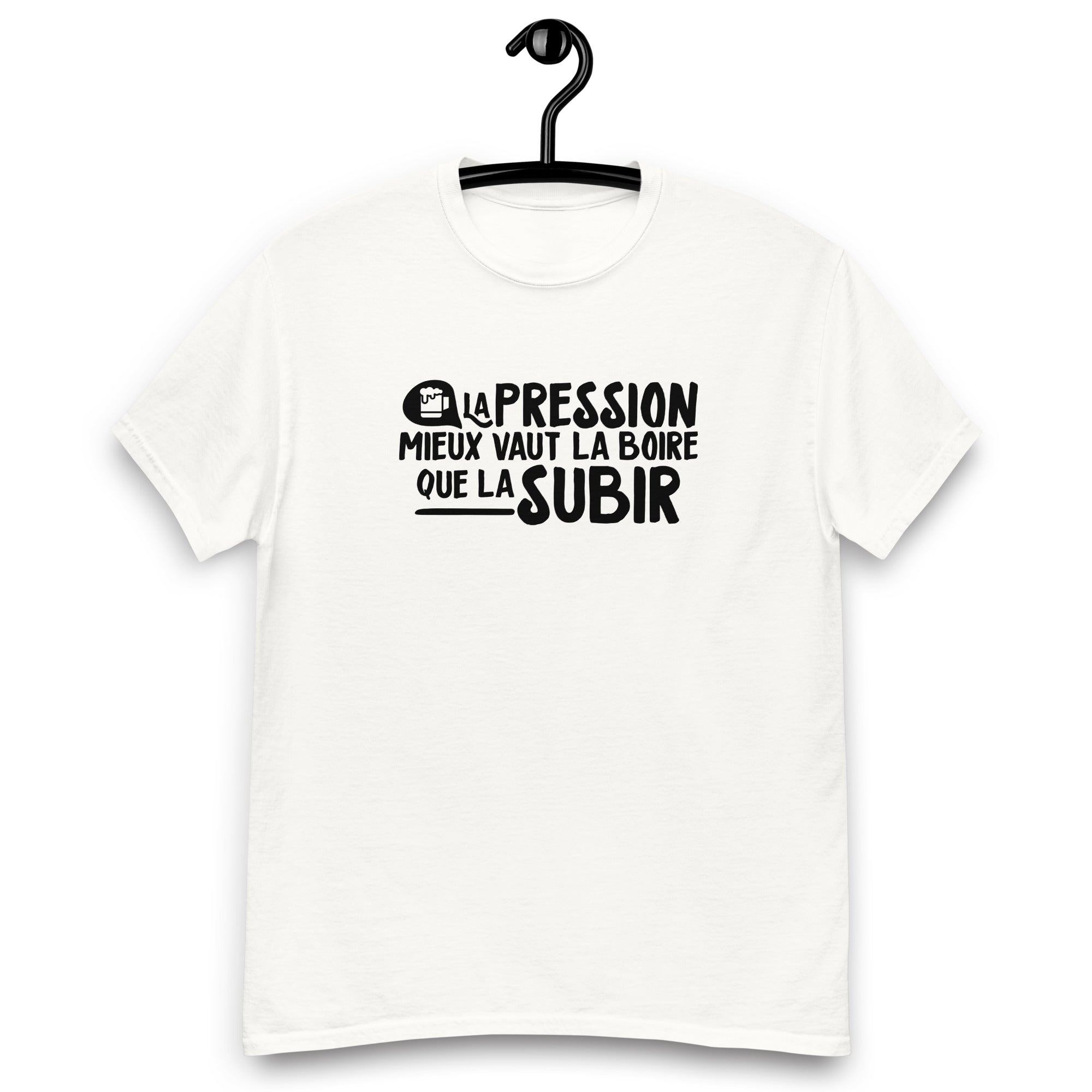La pression mieux vaut la boire - T-shirt coton classique homme