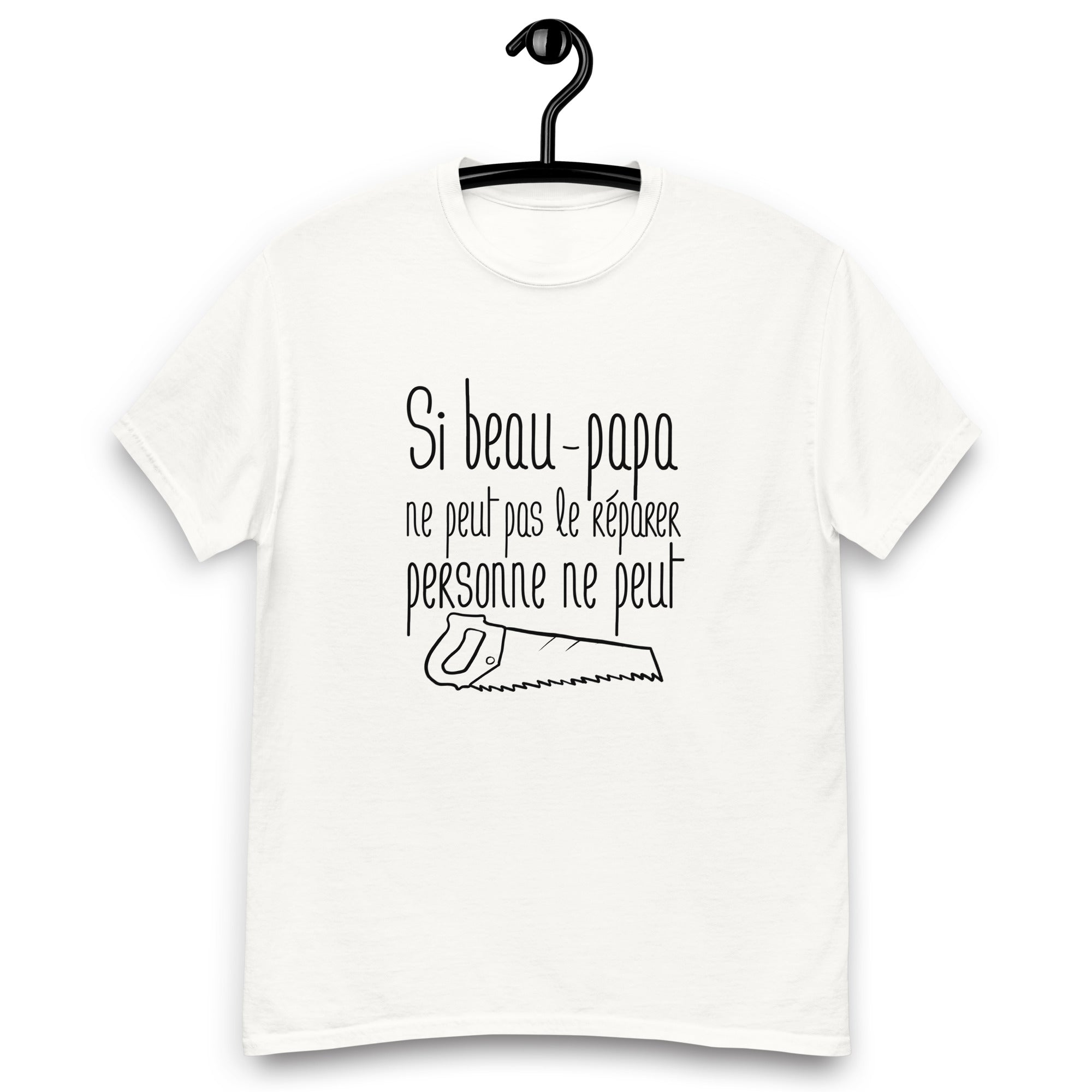Si beau-papa ne peut pas le réparer personne ne peut - T-shirt classique homme