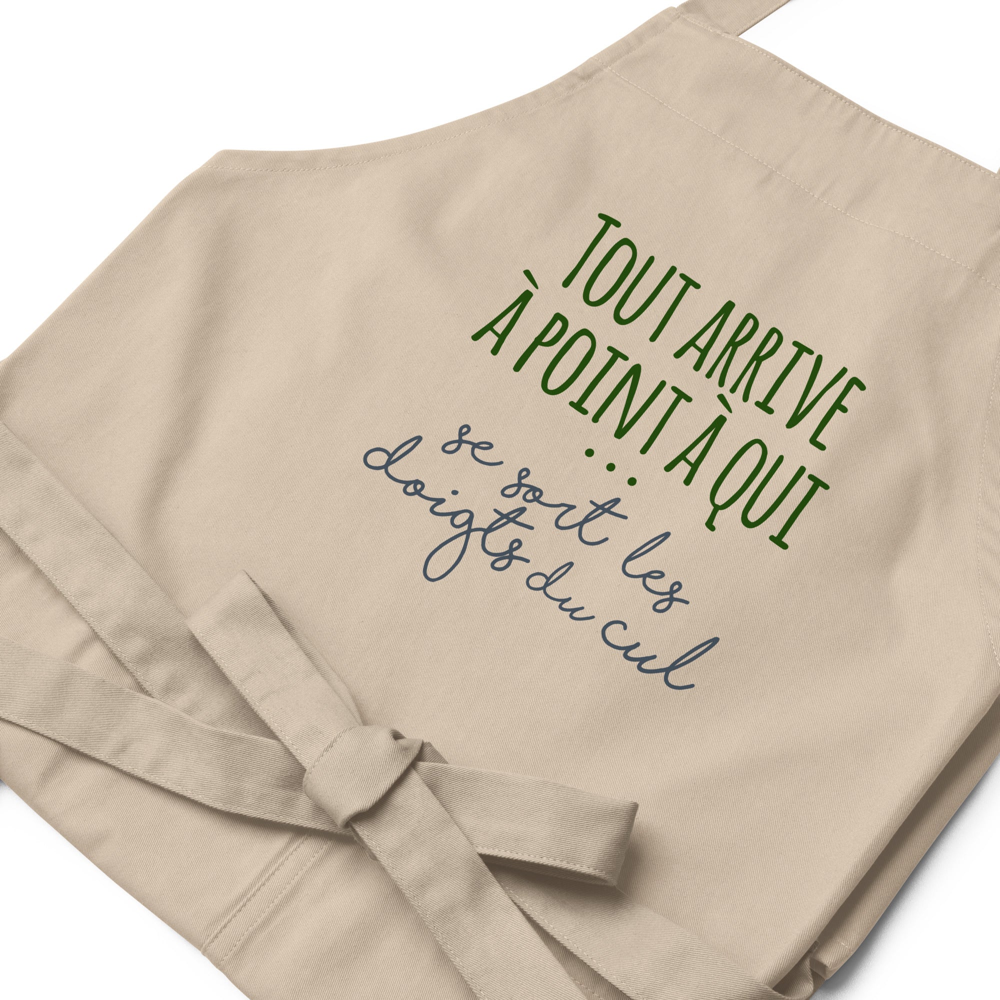 Tout arrive à point à qui se sort les doigts du cul - Tablier en coton biologique