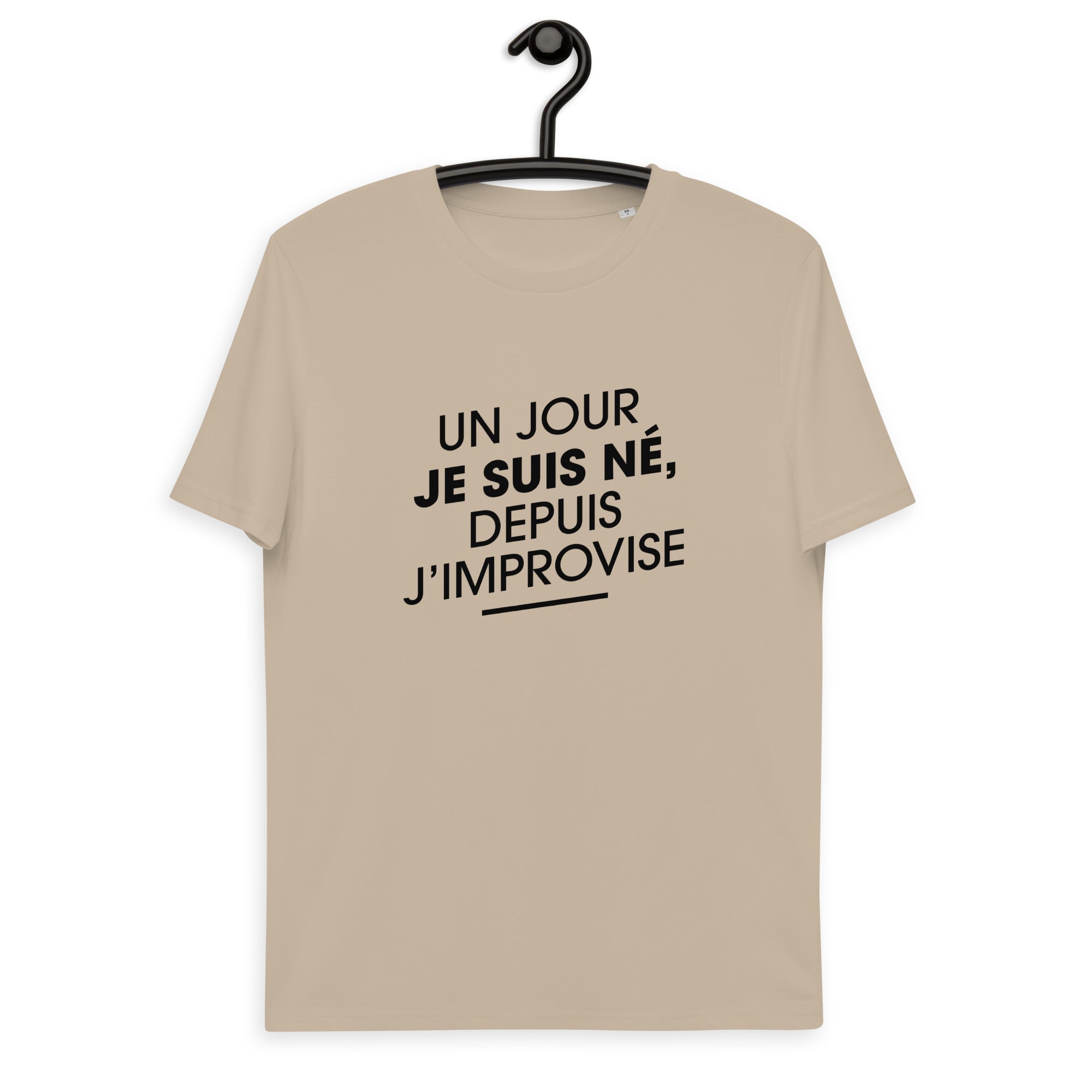 un-jour-je-suis-ne-depuis-j-improvise-t-shirt-coto-bio-personnalise-beige