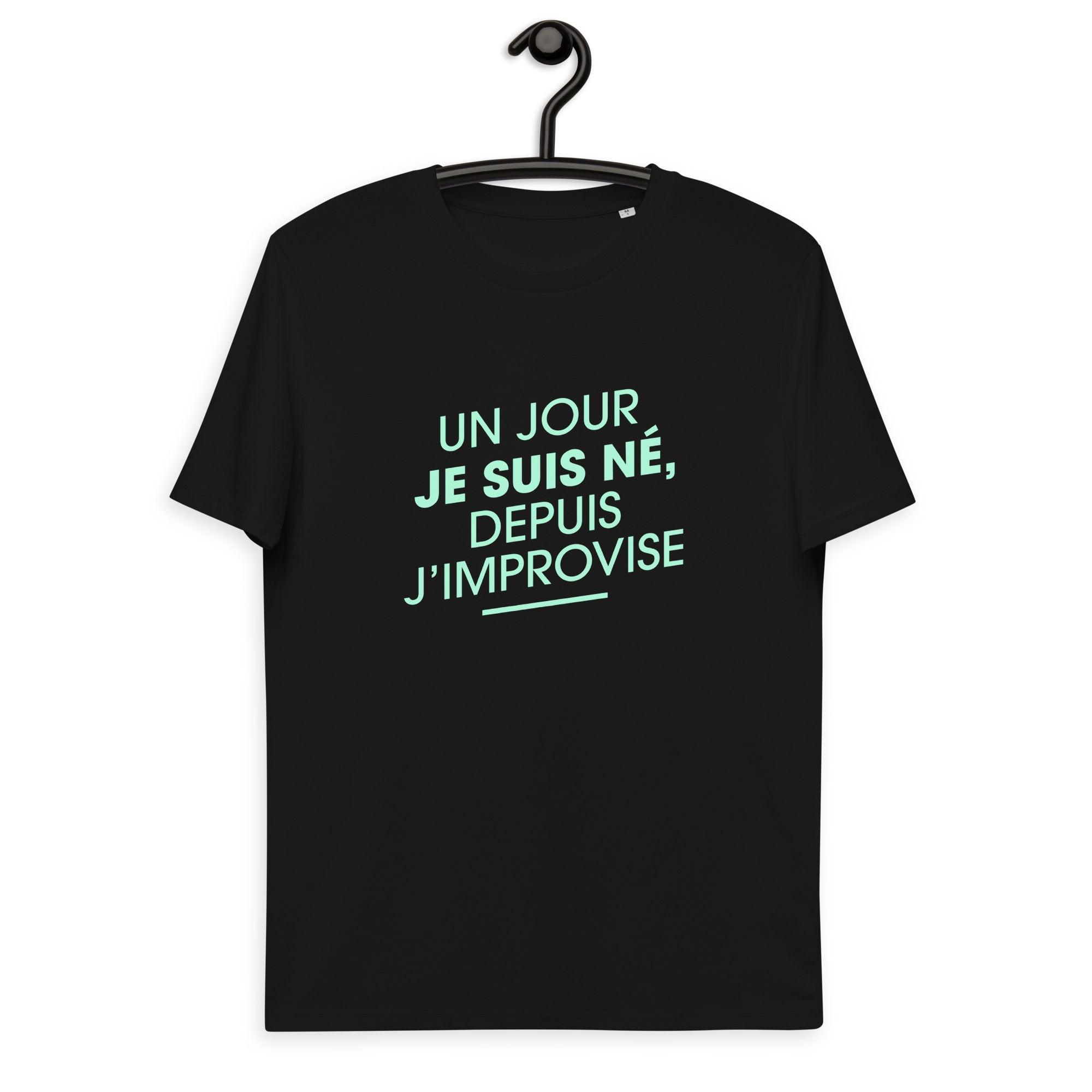 un-jour-je-suis-ne-depuis-j-improvise-t-shirt-coto-bio-personnalise-noir