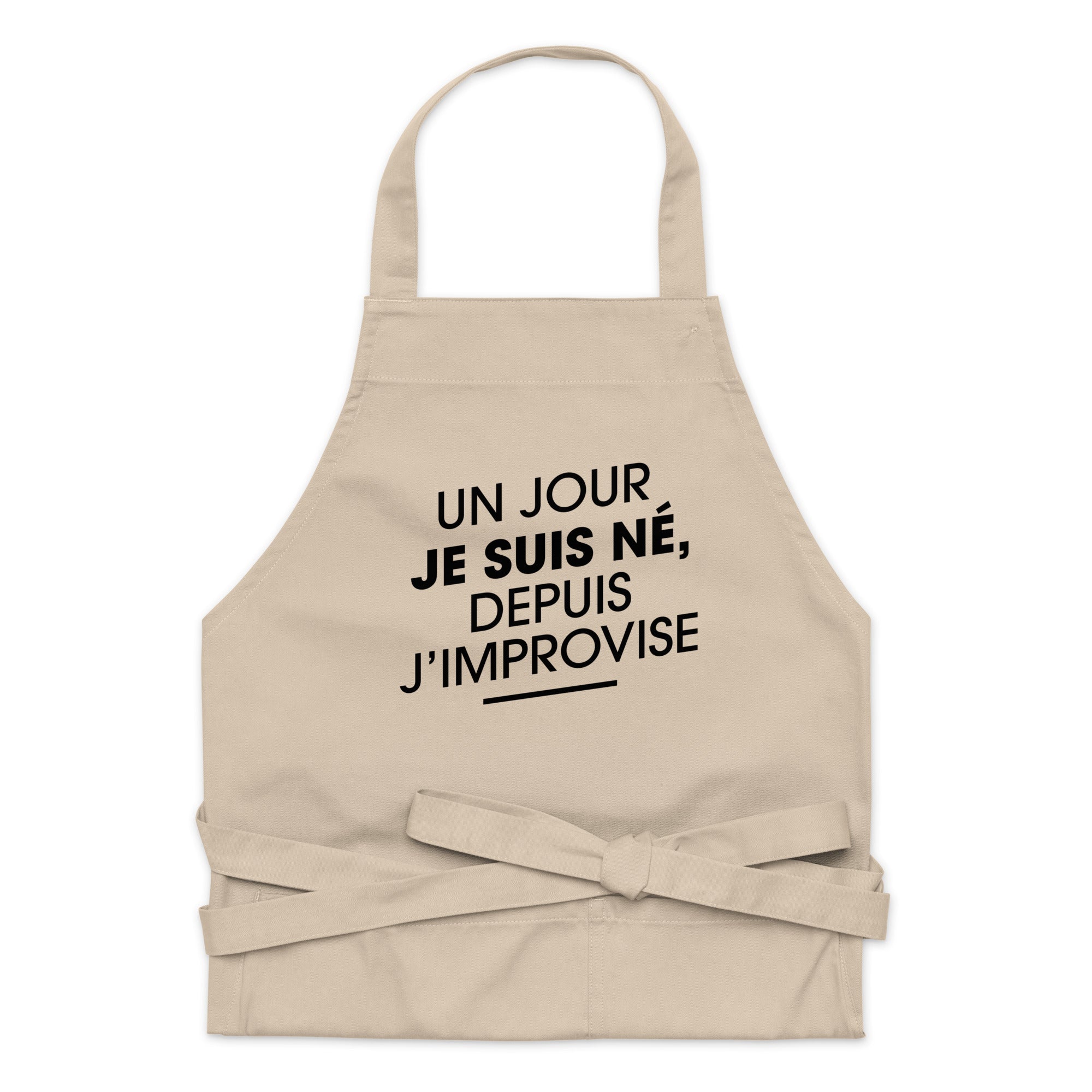 un-jour-je-suis-ne-depuis-j-improvise-tablier-coton-bio-beige