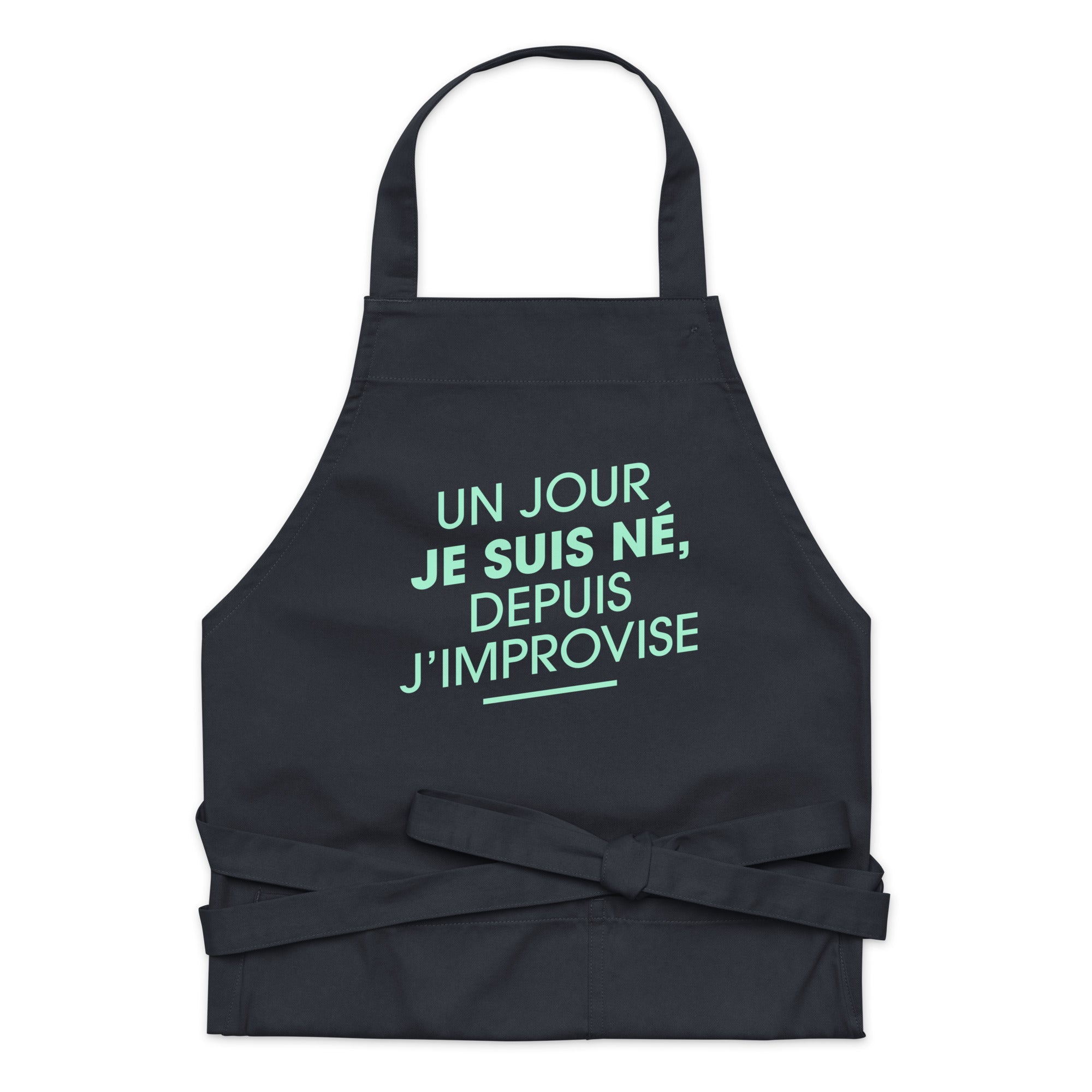 un-jour-je-suis-ne-depuis-j-improvise-tablier-coton-bio-navy
