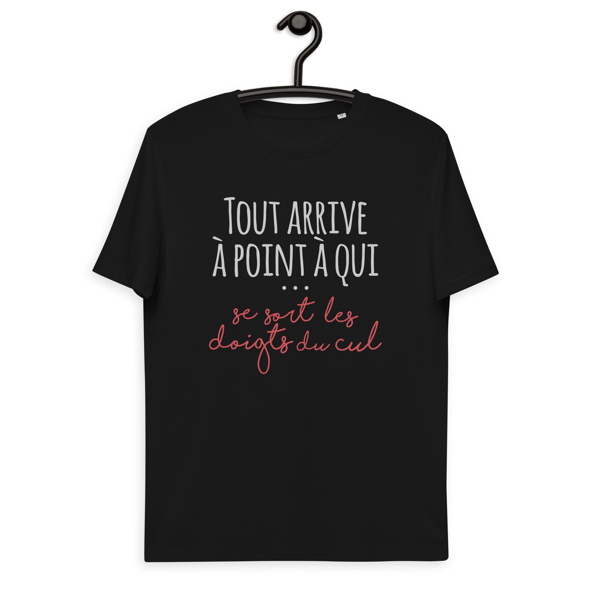 Tout arrive à point à qui se sort les doigts du cul - T-shirt unisexe en coton biologique