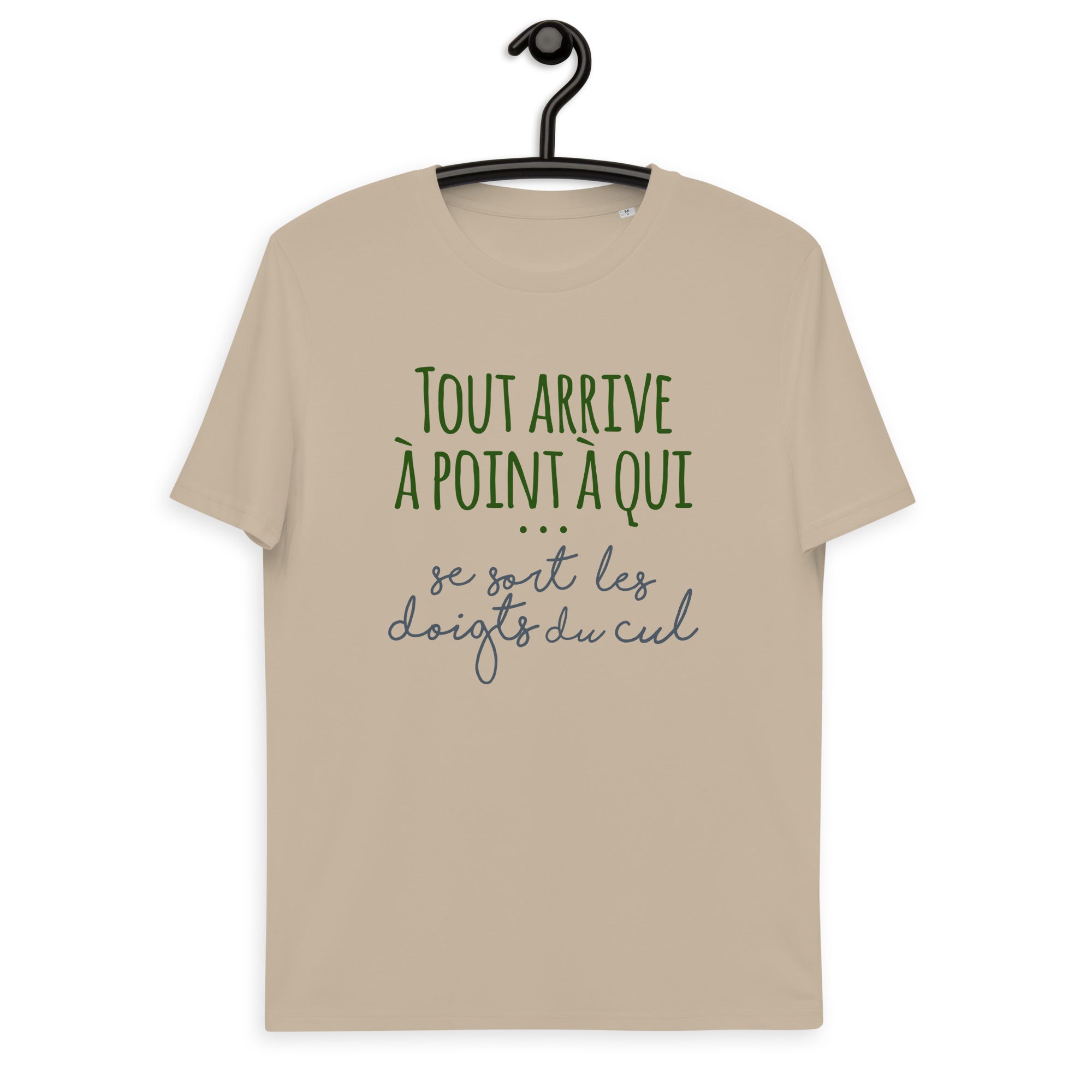 Tout arrive à point à qui se sort les doigts du cul - T-shirt unisexe en coton biologique