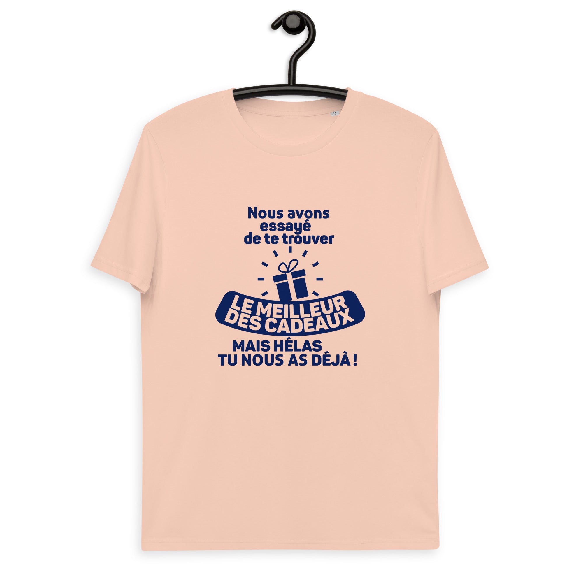 Nous avons essayé de te trouver le meilleur des cadeaux, mais hélas tu nous as déjà - T-shirt unisexe en coton biologique