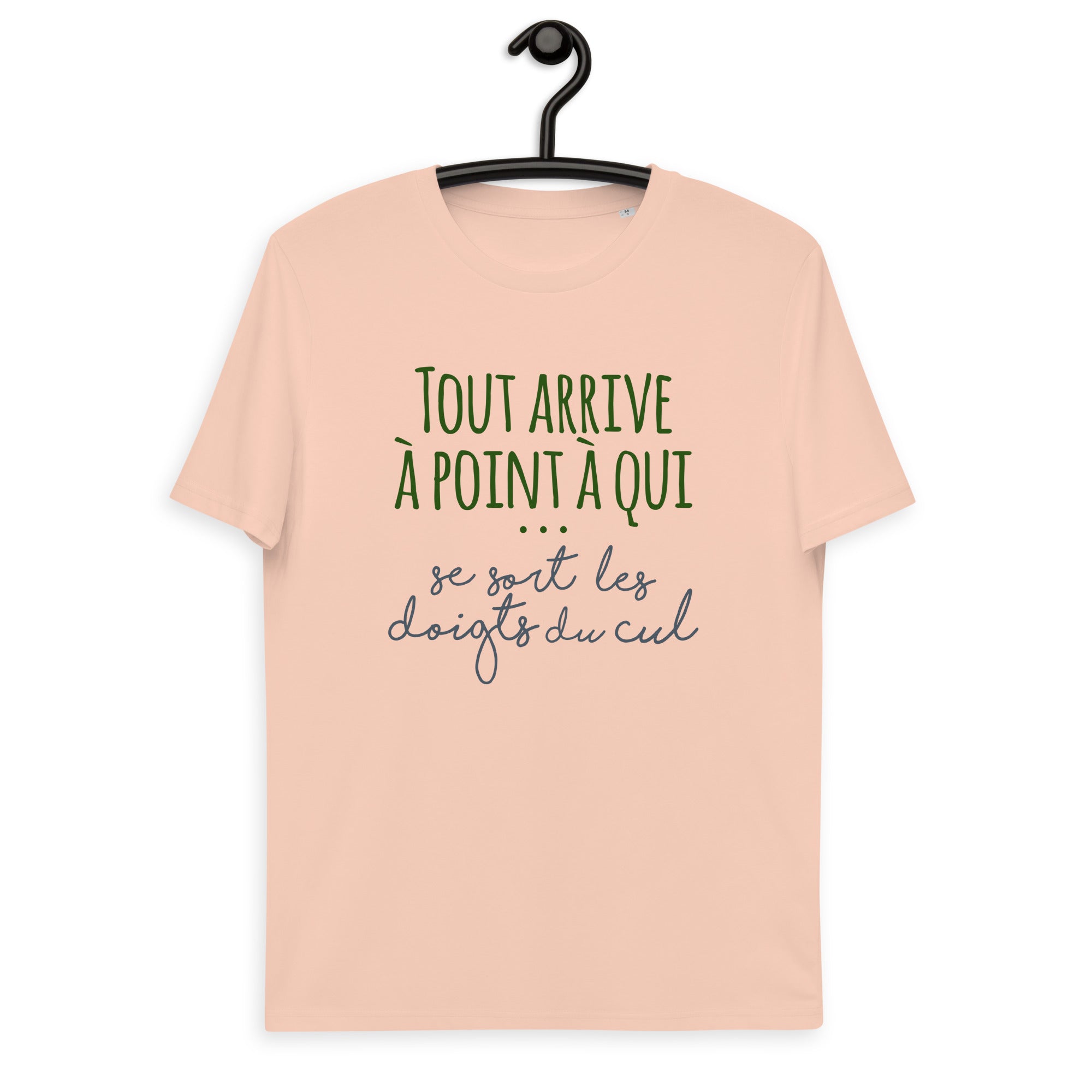 Tout arrive à point à qui se sort les doigts du cul - T-shirt unisexe en coton biologique