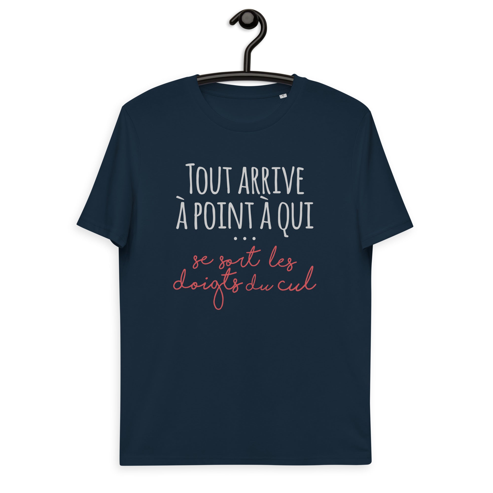 Tout arrive à point à qui se sort les doigts du cul - T-shirt unisexe en coton biologique