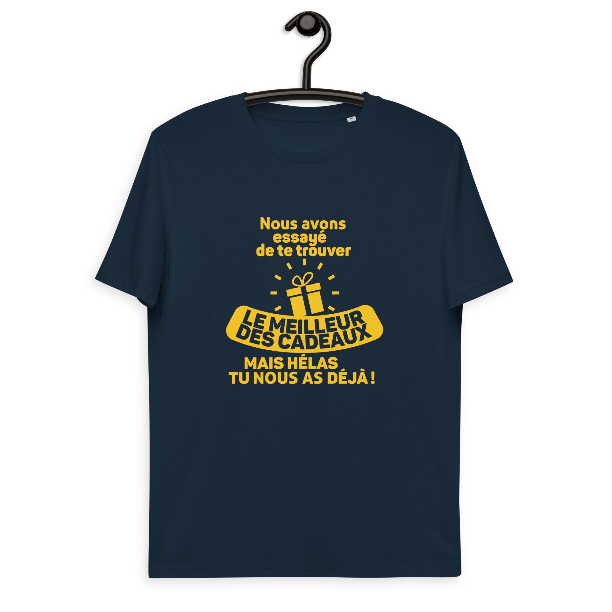 Nous avons essayé de te trouver le meilleur des cadeaux, mais hélas tu nous as déjà - T-shirt unisexe en coton biologique