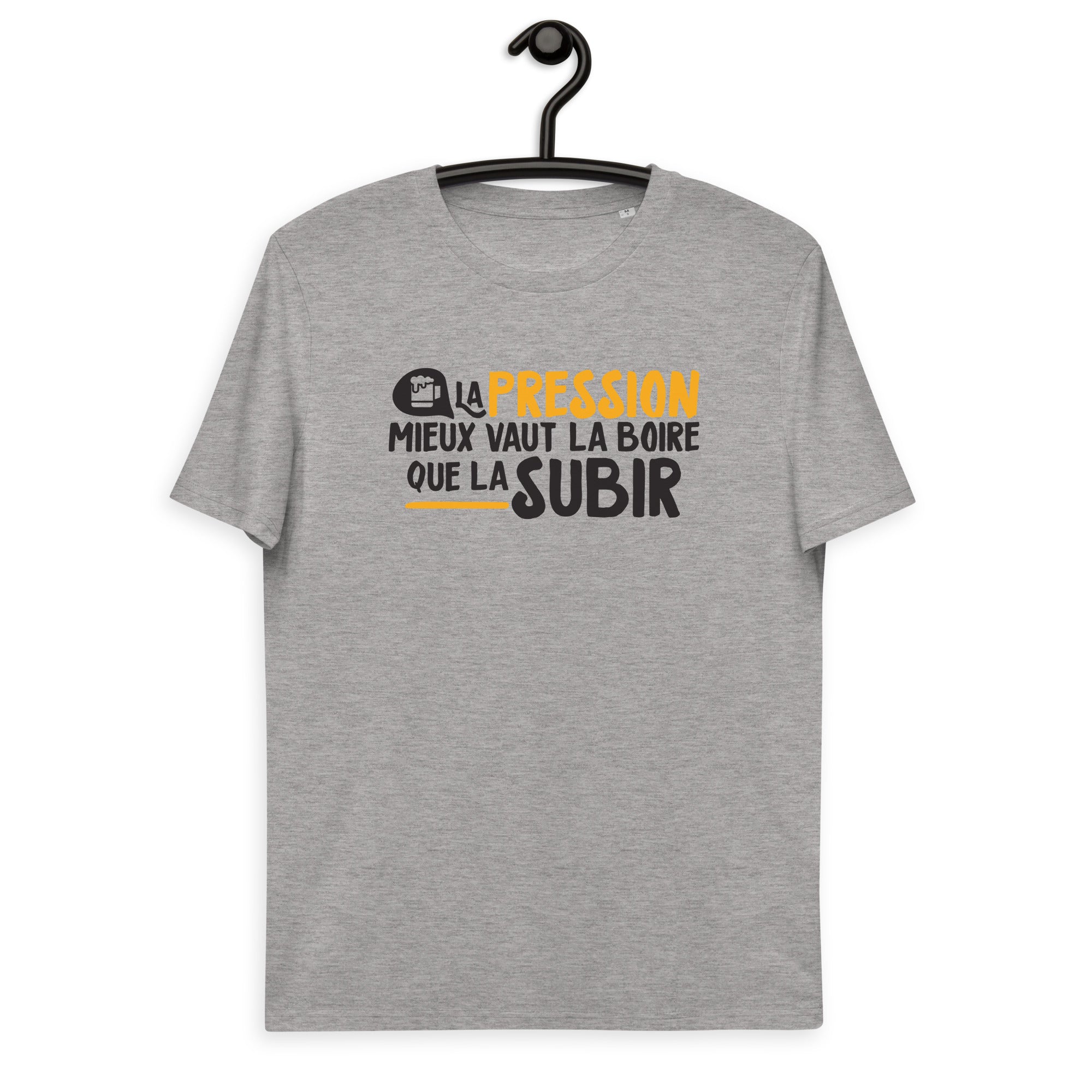 La pression mieux vaut la boire - T-shirt unisexe en coton biologique
