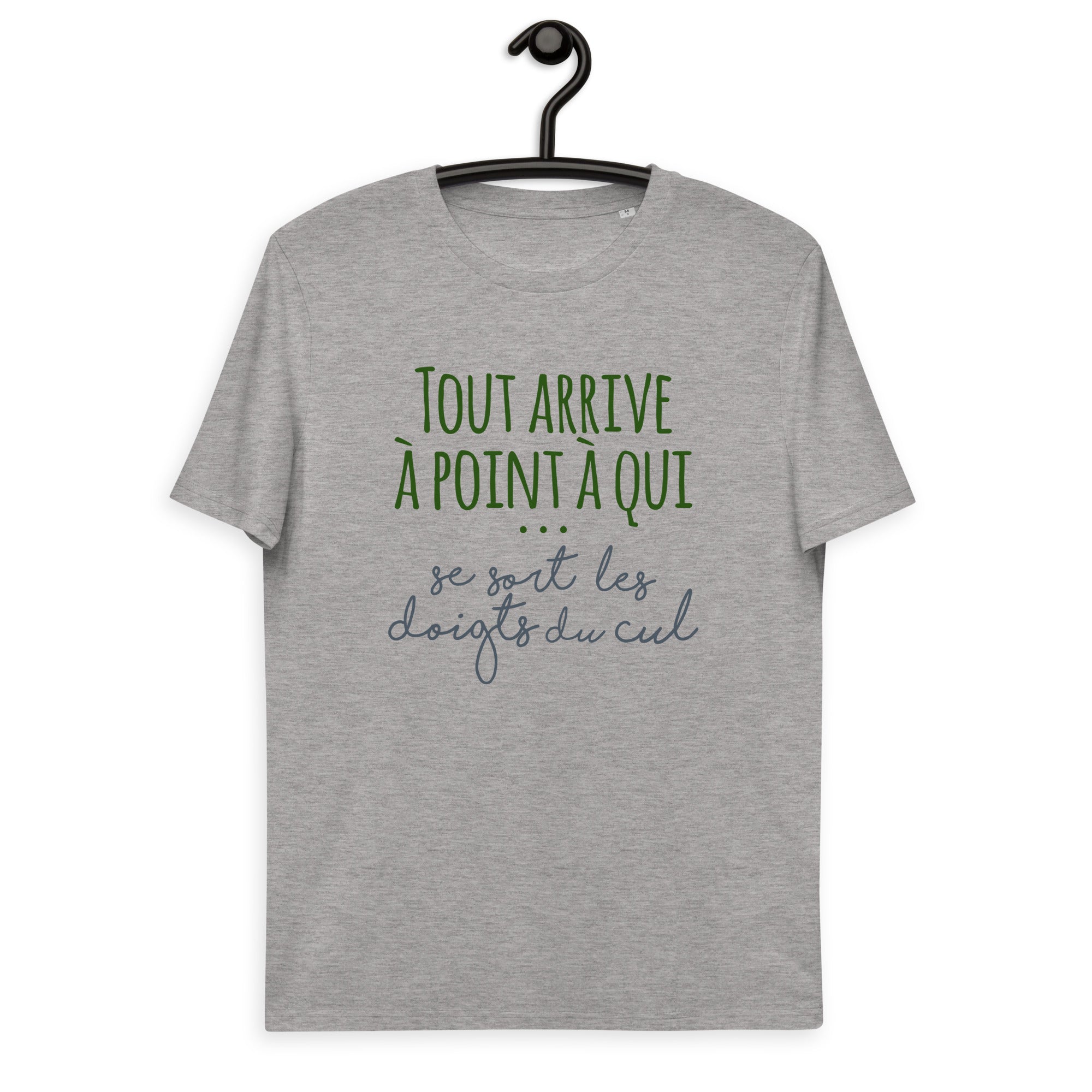 Tout arrive à point à qui se sort les doigts du cul - T-shirt unisexe en coton biologique