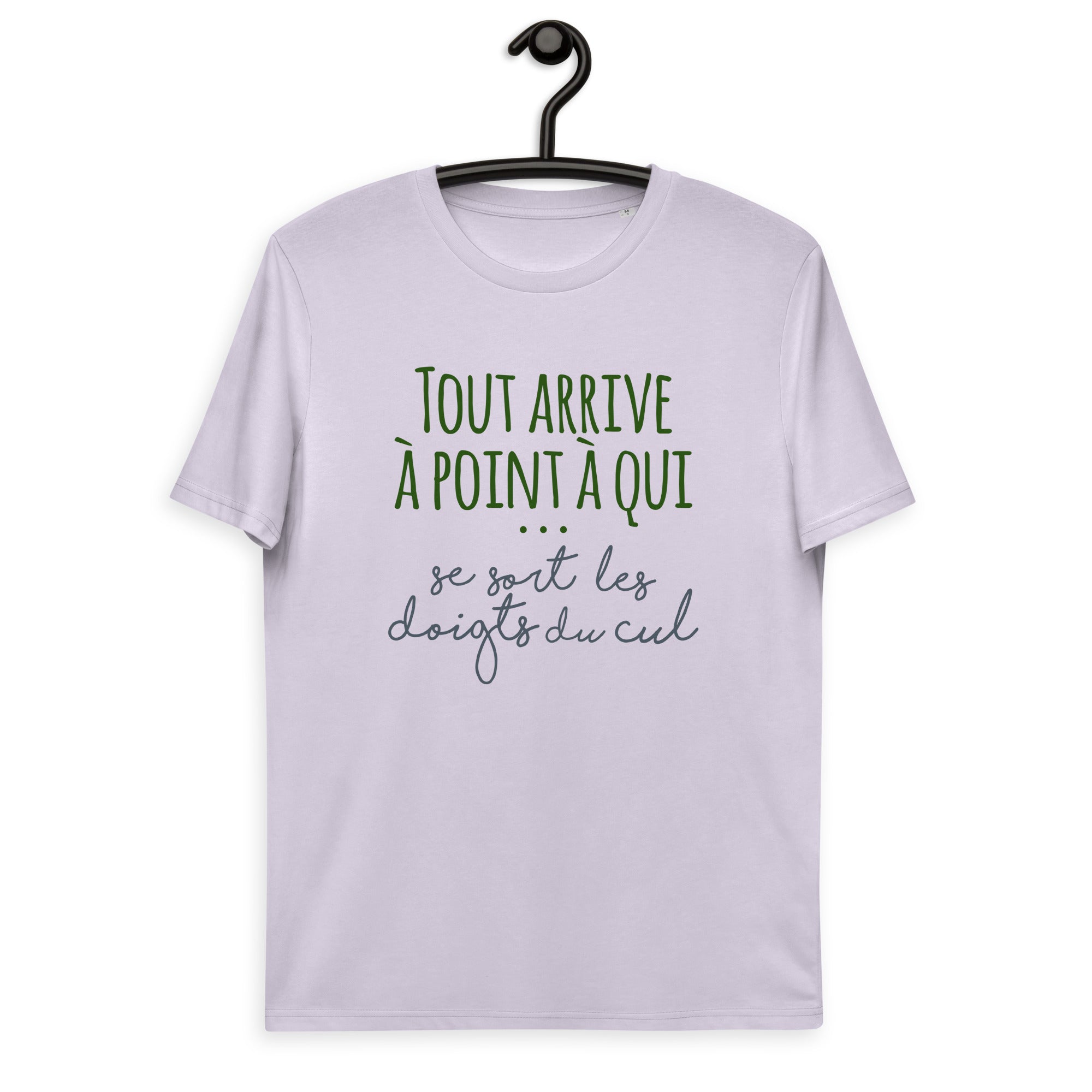 Tout arrive à point à qui se sort les doigts du cul - T-shirt unisexe en coton biologique
