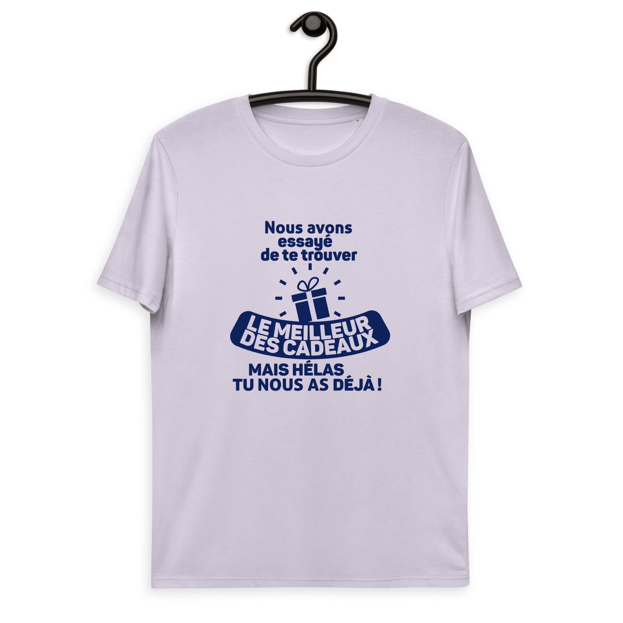 Nous avons essayé de te trouver le meilleur des cadeaux, mais hélas tu nous as déjà - T-shirt unisexe en coton biologique
