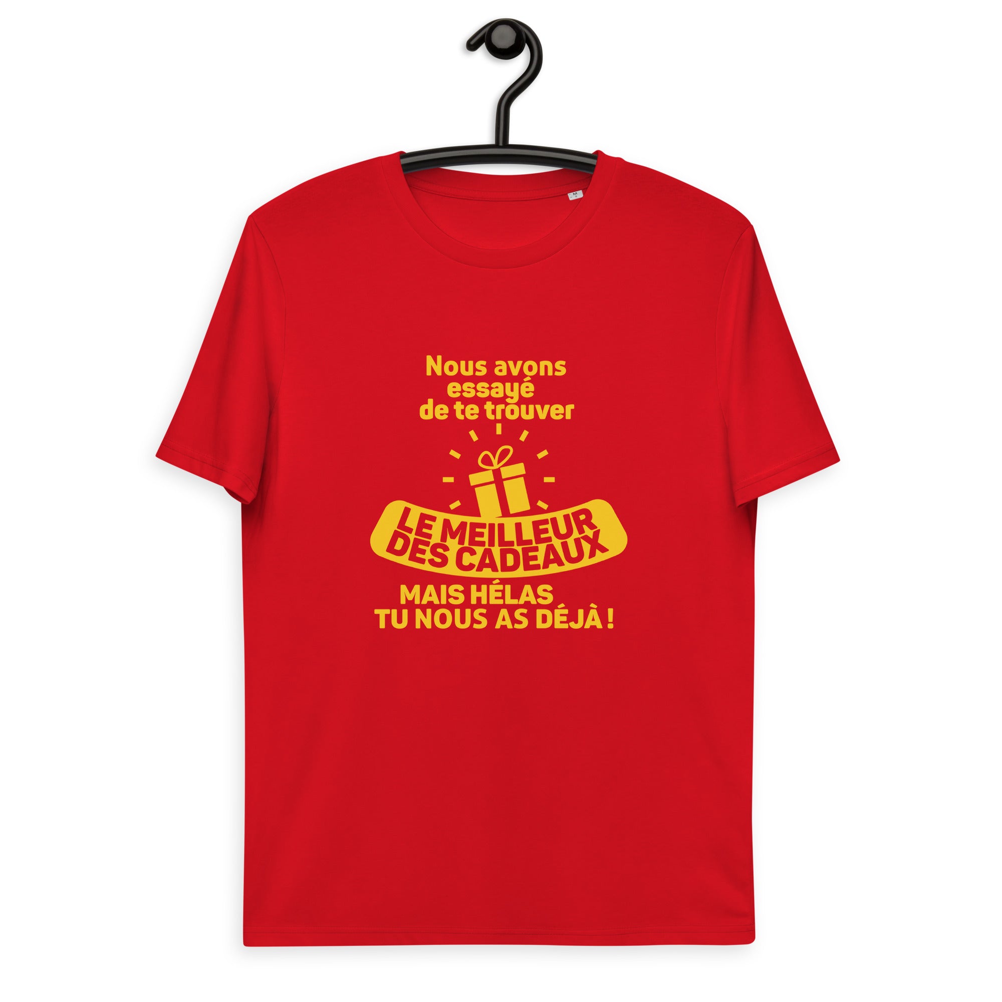 Nous avons essayé de te trouver le meilleur des cadeaux, mais hélas tu nous as déjà - T-shirt unisexe en coton biologique