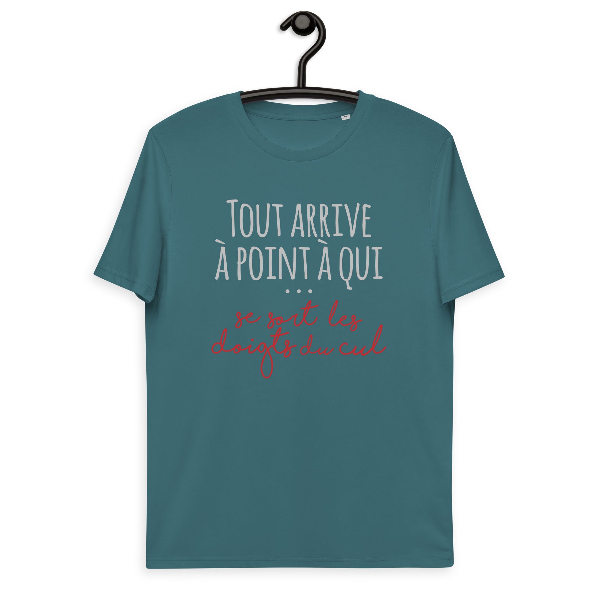 Tout arrive à point à qui se sort les doigts du cul - T-shirt unisexe en coton biologique