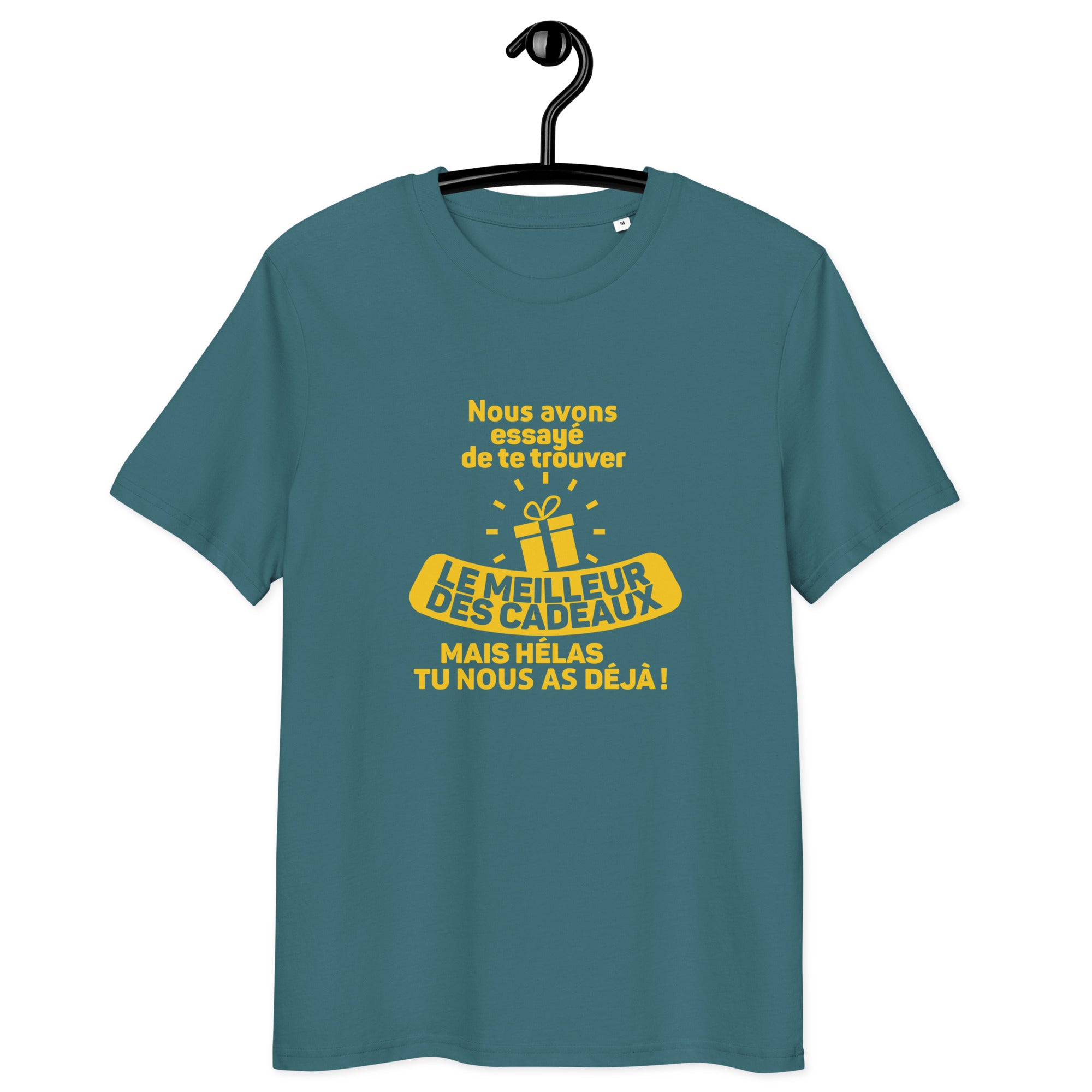 Nous avons essayé de te trouver le meilleur des cadeaux, mais hélas tu nous as déjà - T-shirt unisexe en coton biologique