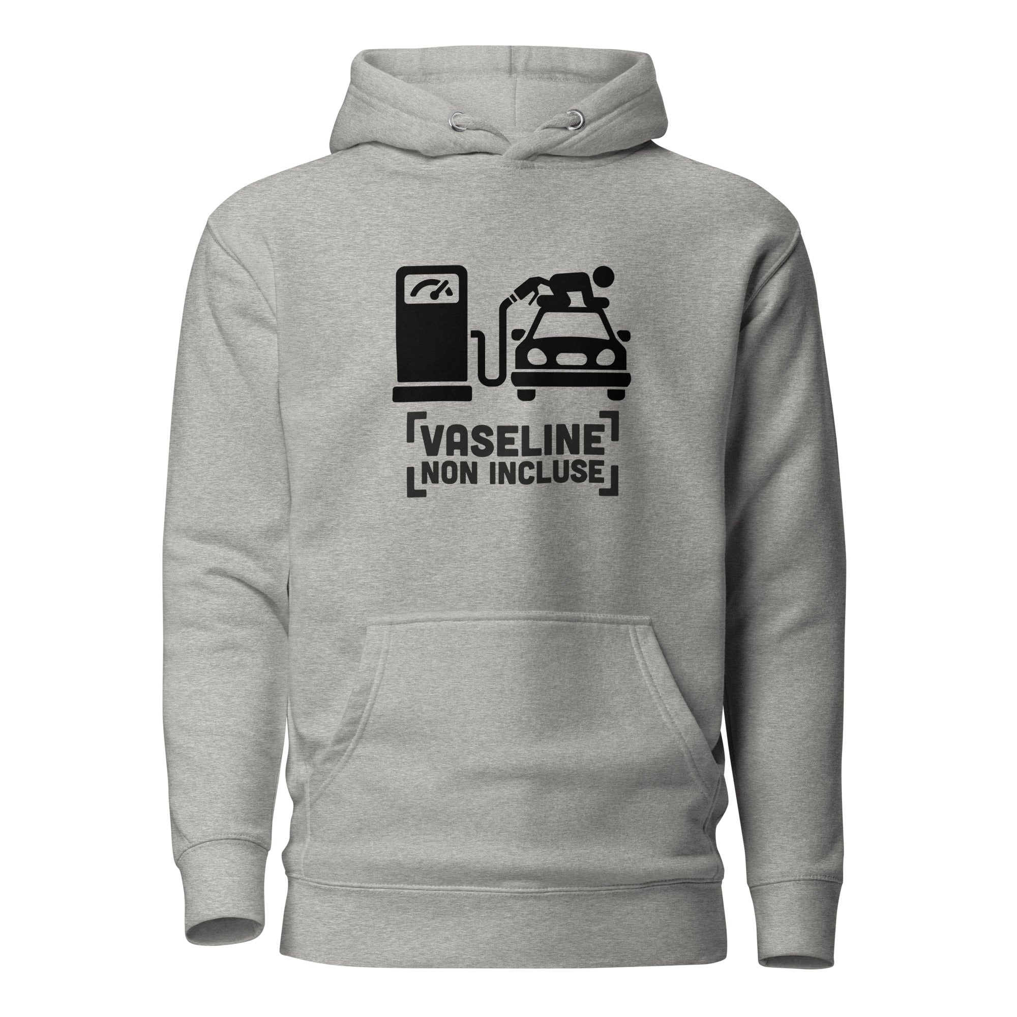 Vaseline non incluse - Sweat à Capuche Unisexe