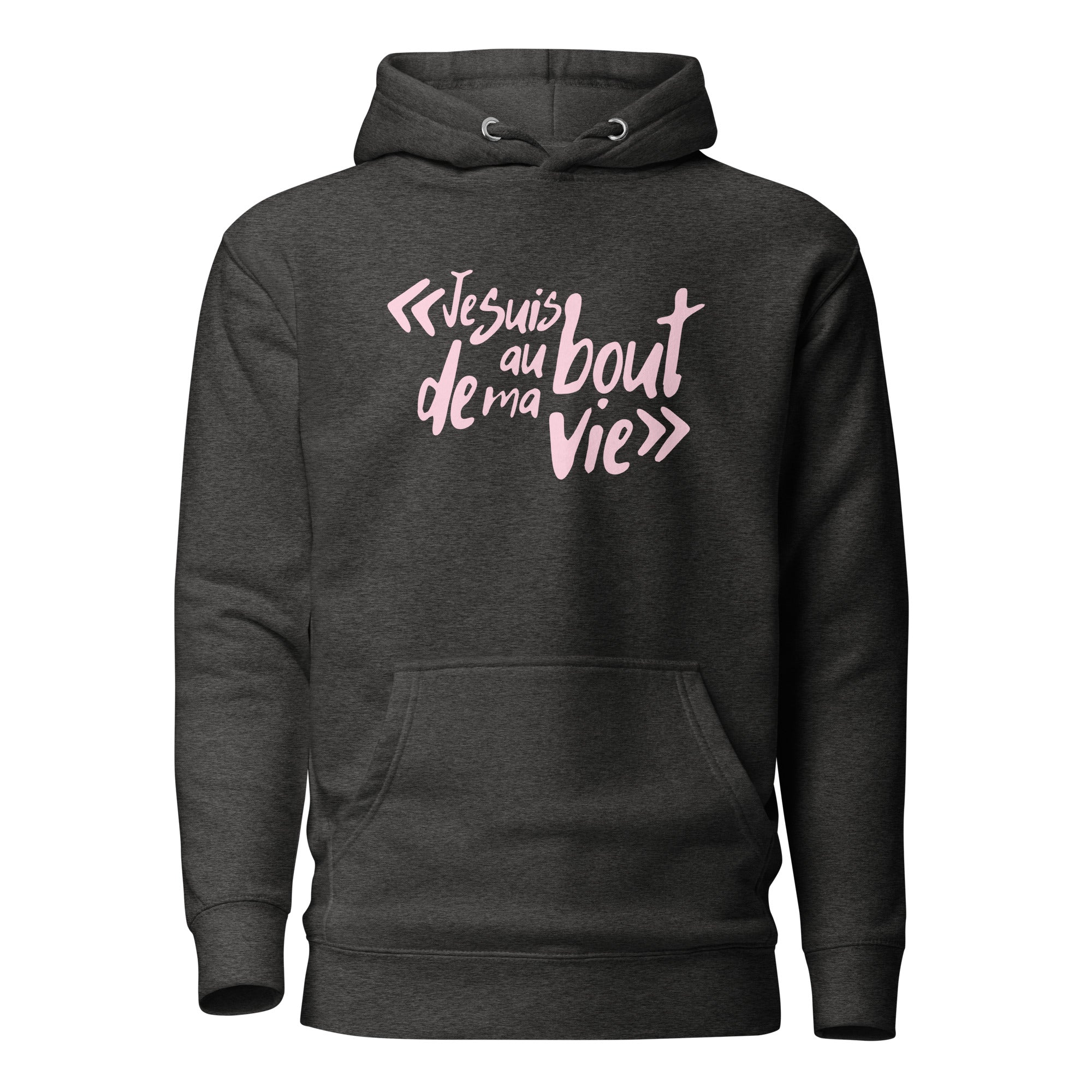Je suis au bout de ma vie - Sweat à Capuche Unisexe