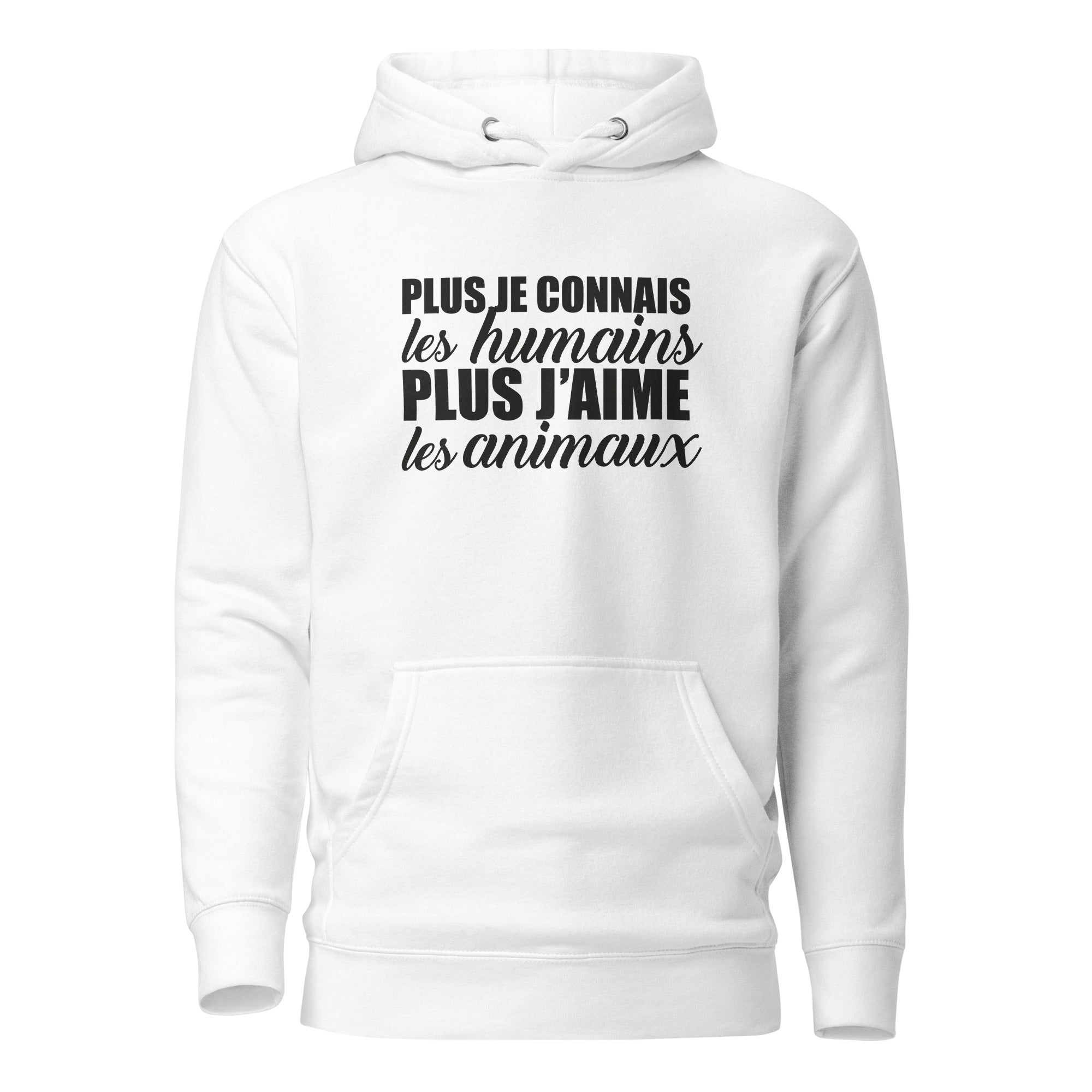 Plus je connais les humains - Sweat à Capuche Unisexe
