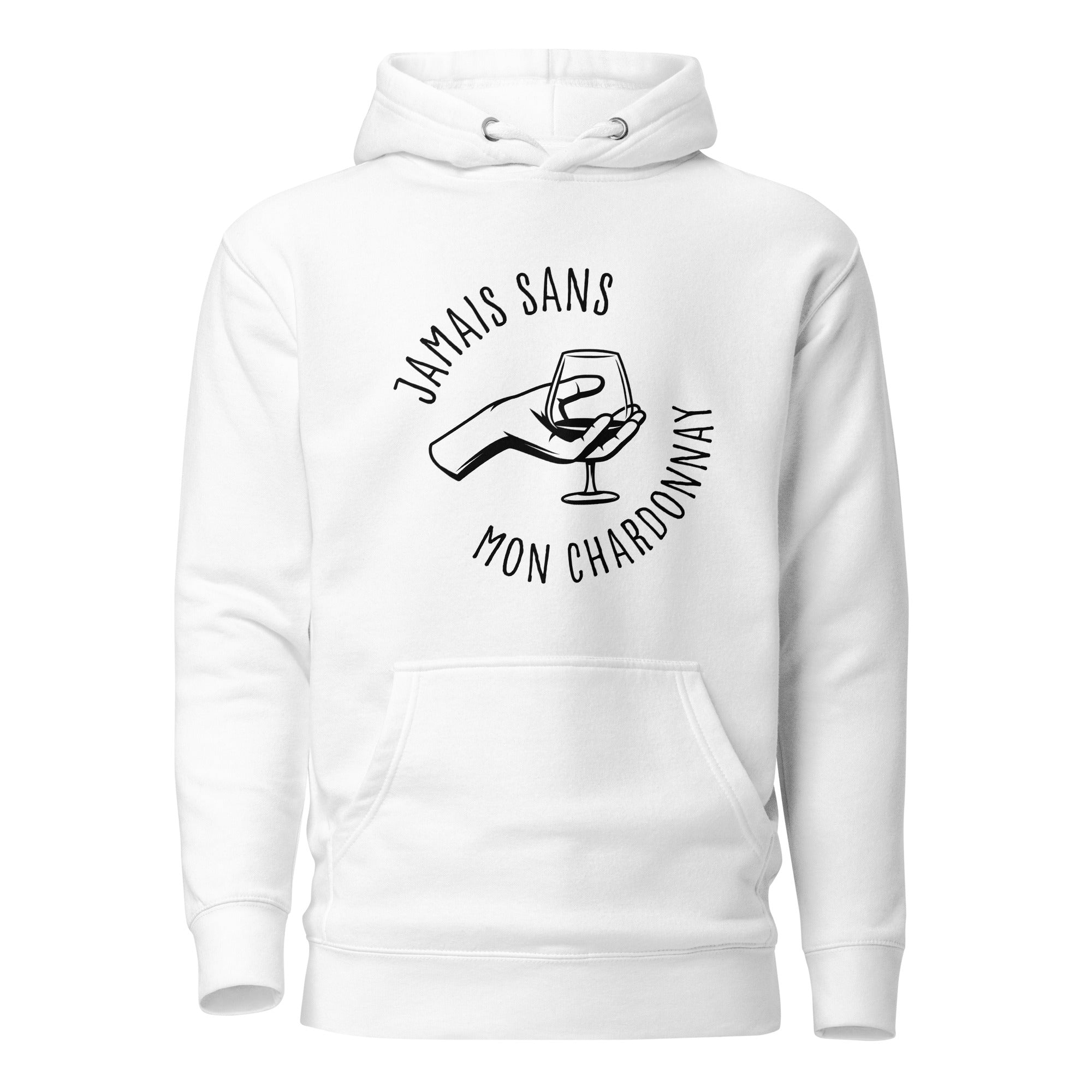 Jamais sans mon chardonnay - Sweat à Capuche Unisexe