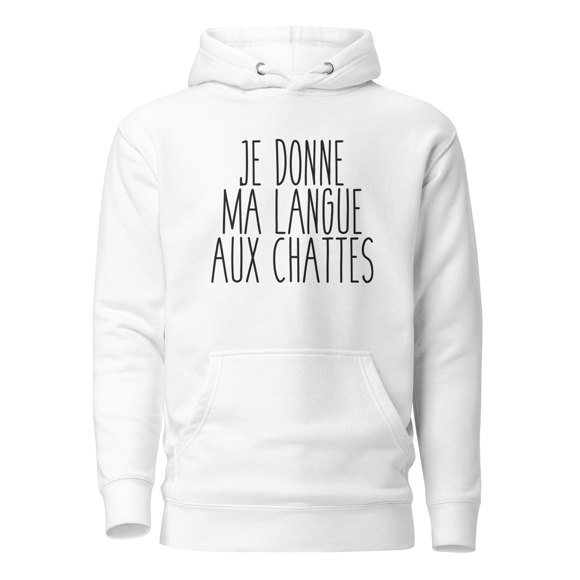 Je donne ma langue aux chattes - Sweat à Capuche Unisexe