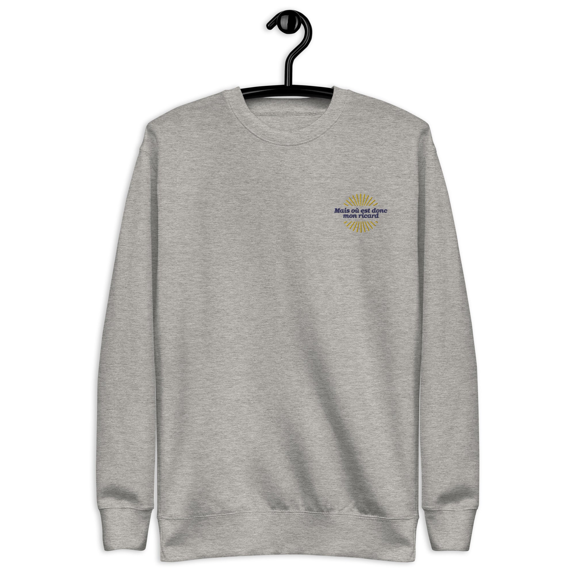Mais où donc mon Ricard - Sweat Col Rond Premium - Unisexe - Brodé