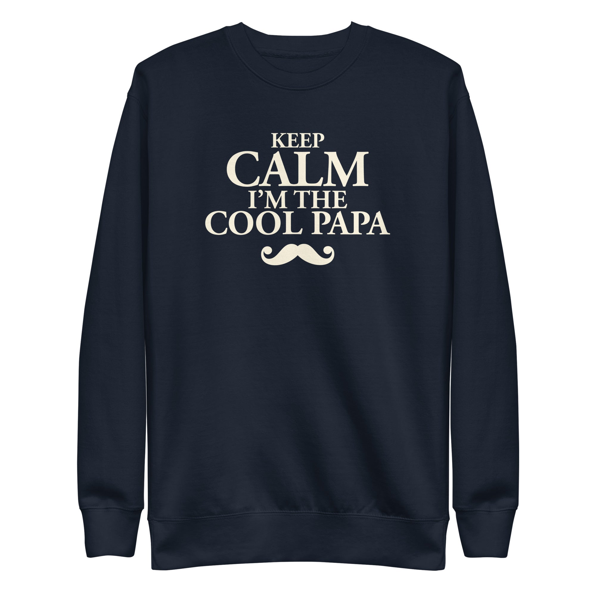 Keep Calm, Cool Papa - Sweat Col Rond Premium - Unisexe
