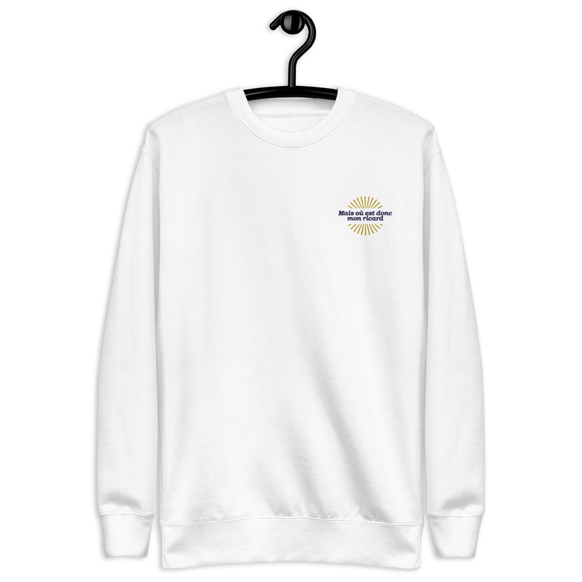 Mais où donc mon Ricard - Sweat Col Rond Premium - Unisexe - Brodé