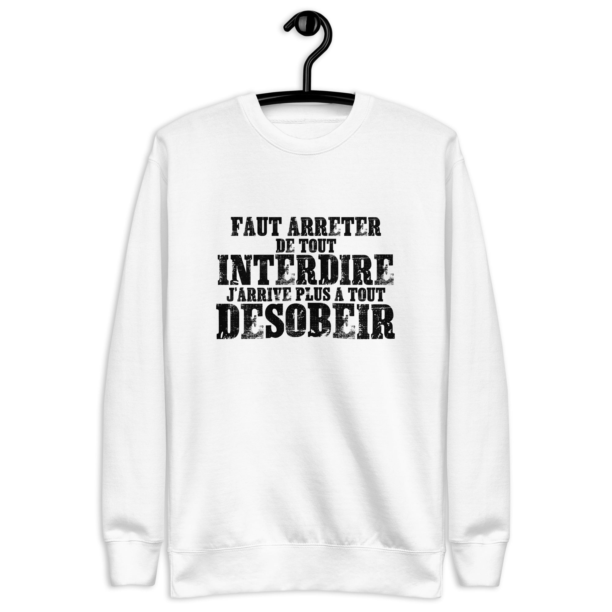 Faut arrêter de tout interdire - Sweat Col Rond Premium - Unisexe