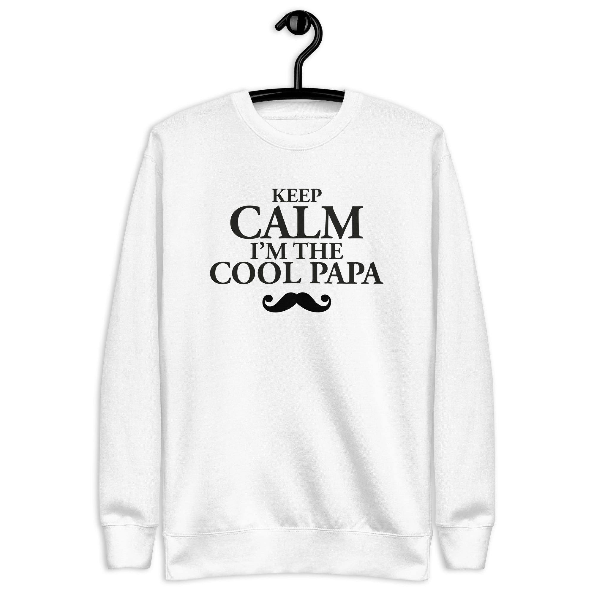 Keep Calm, Cool Papa - Sweat Col Rond Premium - Unisexe