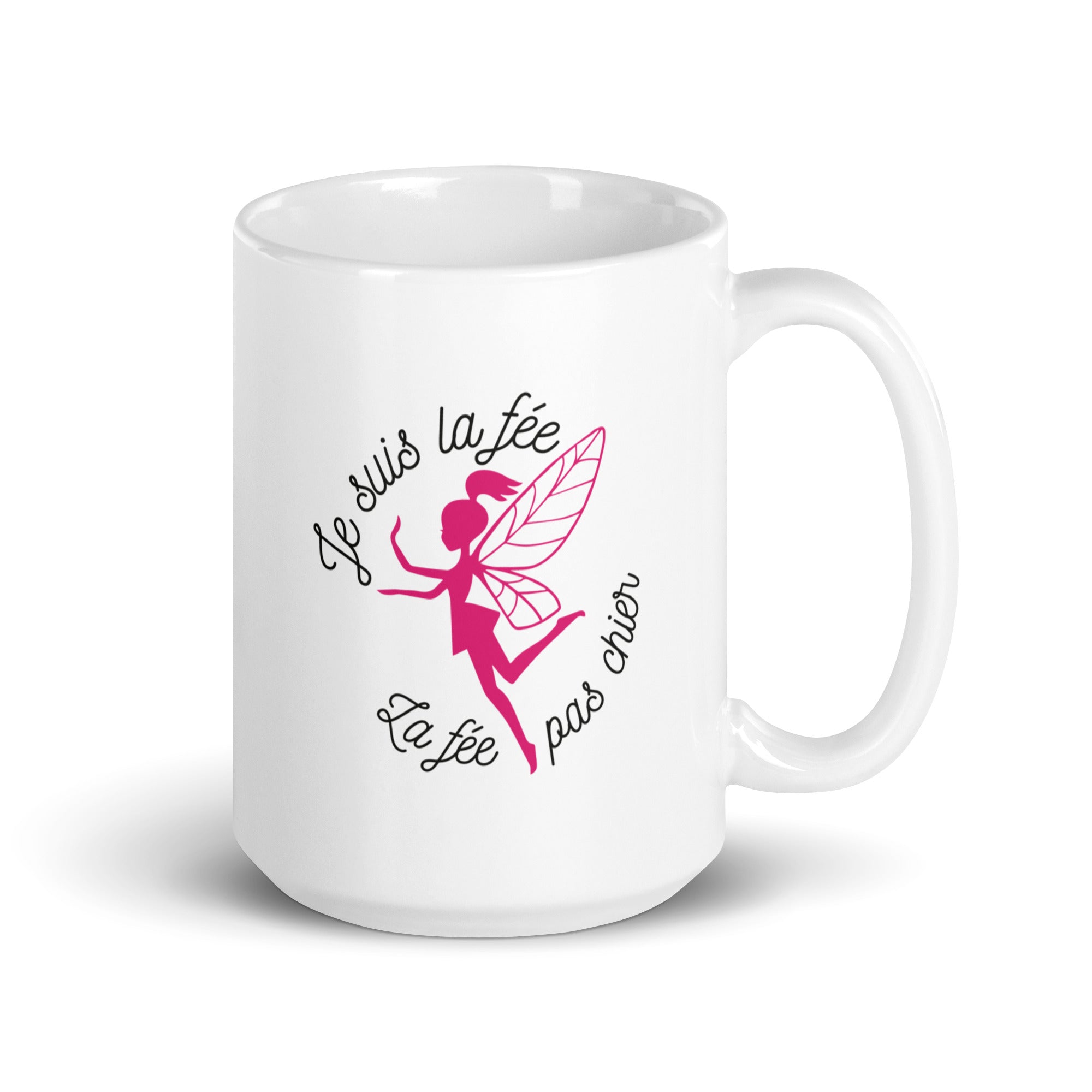 Je suis la fée, la fée pas chier - Mug Blanc Brillant
