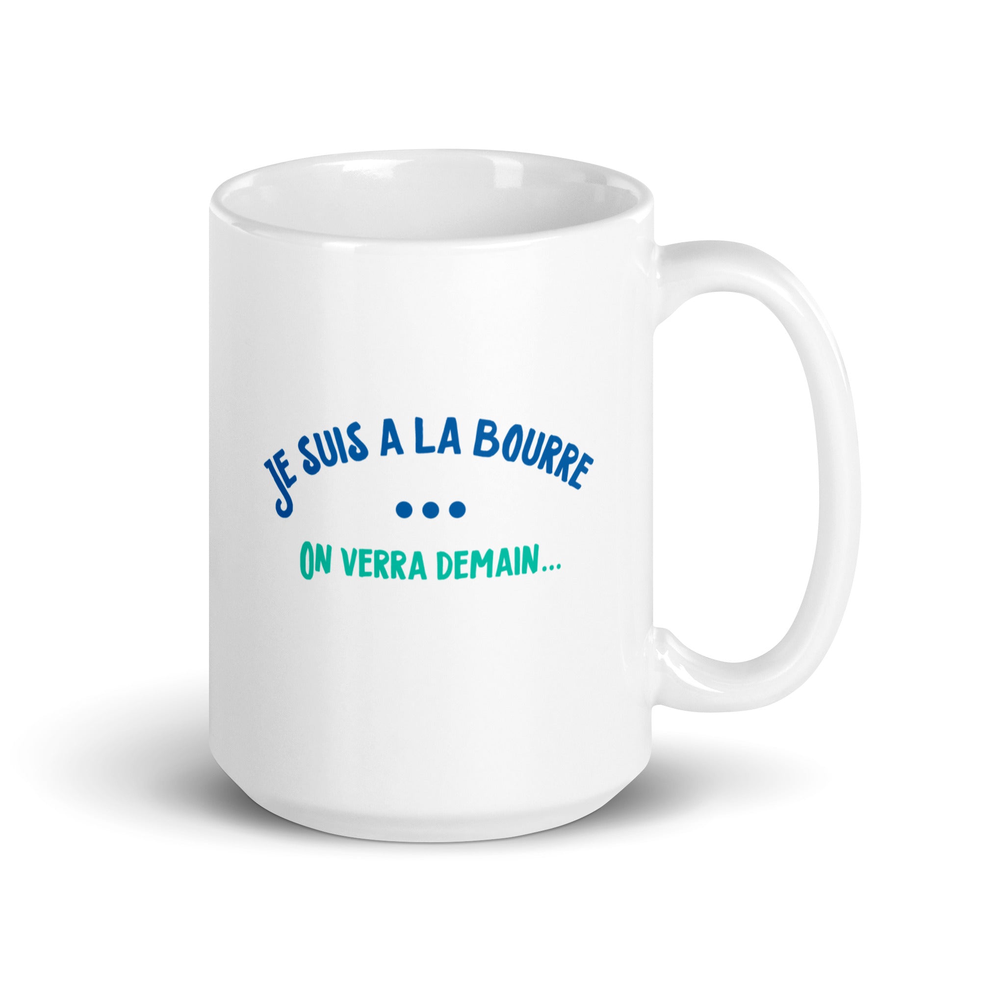 À la bourre, on verra demain - Mug Blanc Brillant