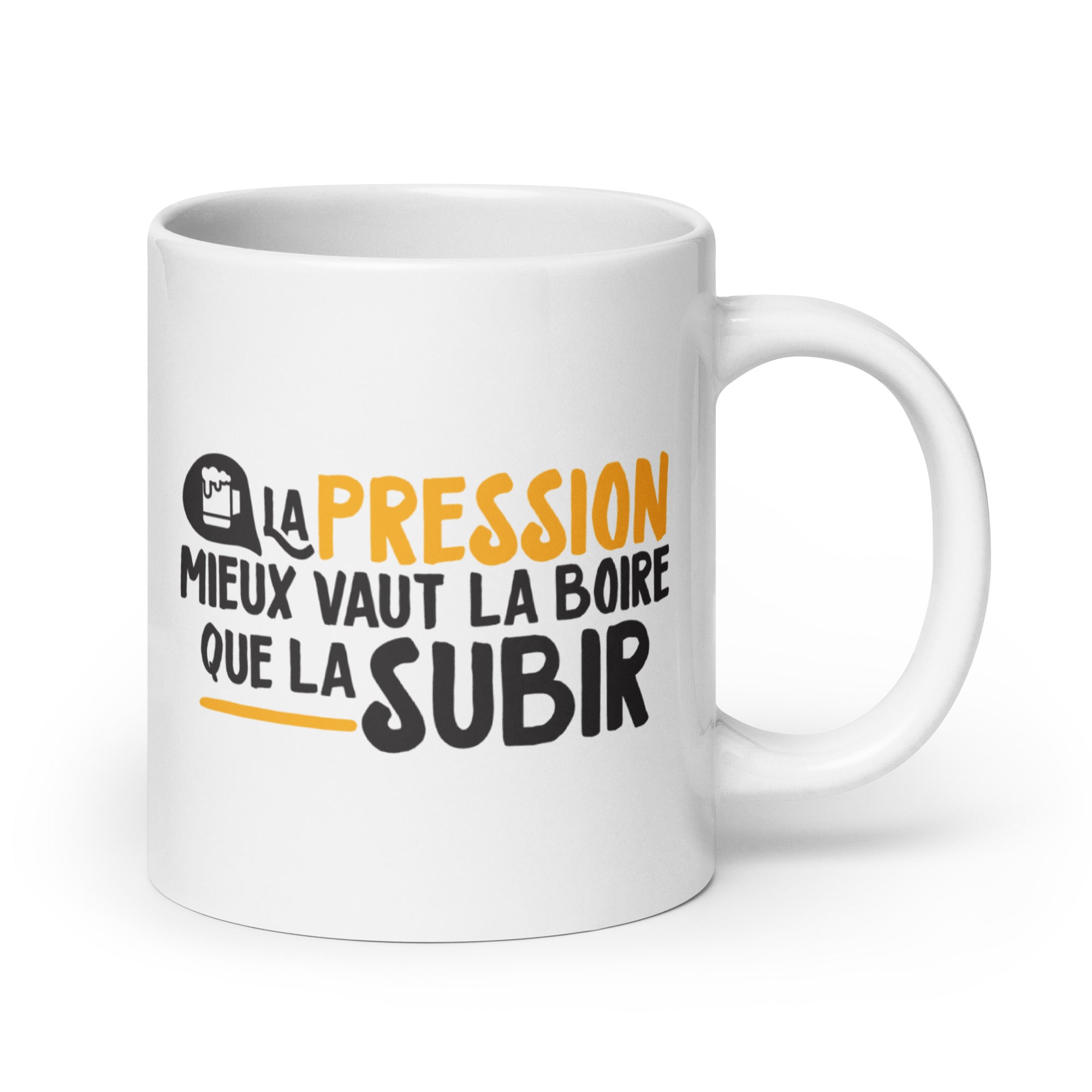 La pression, mieux vaut la boire - Mug Blanc Brillant
