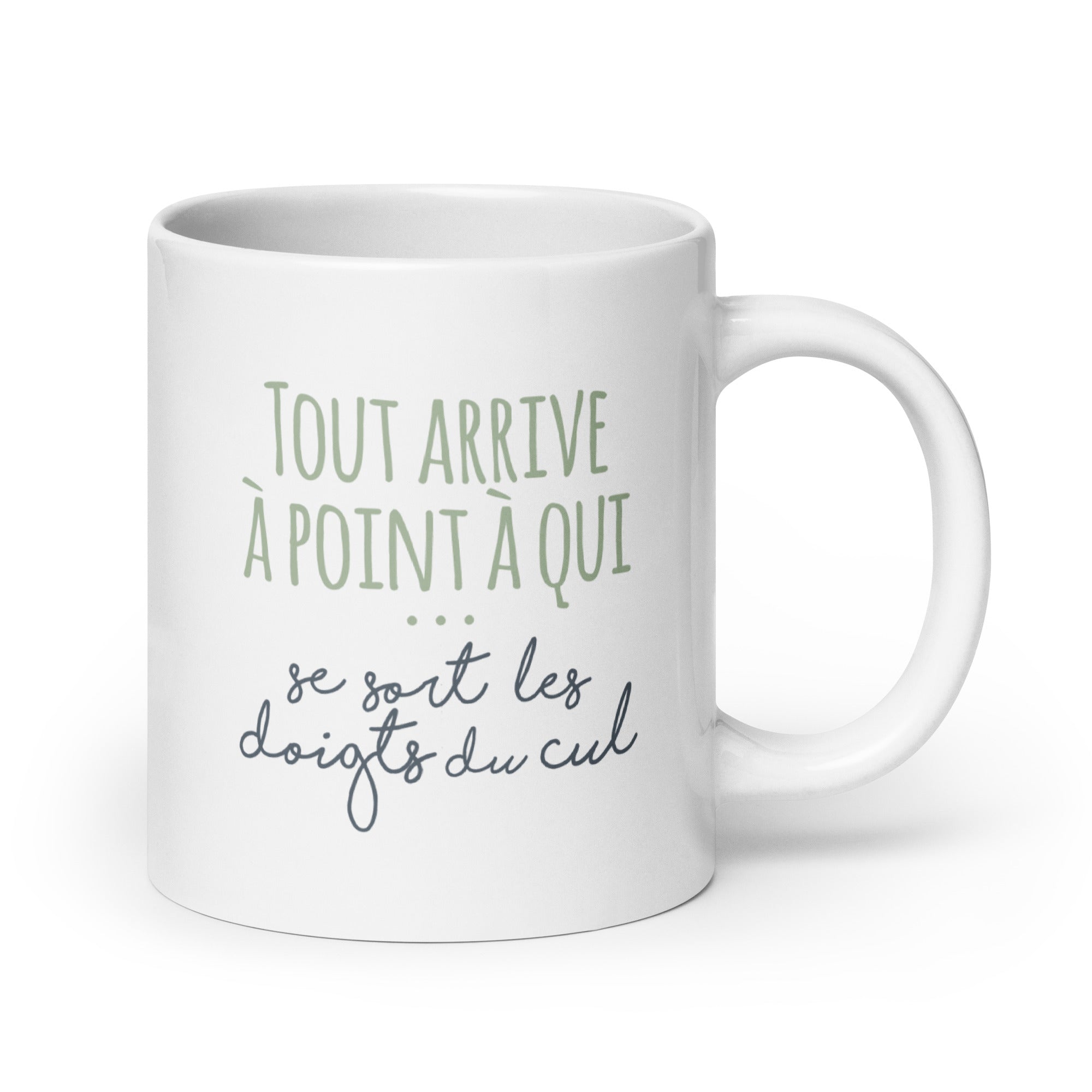 Tout arrive à point à qui se sort les doigts du cul - Mug Blanc Brillant