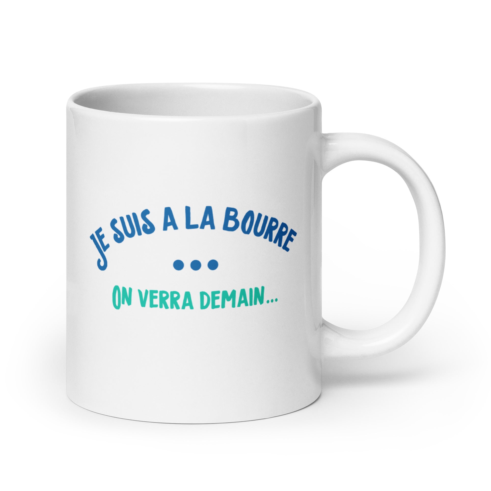 À la bourre, on verra demain - Mug Blanc Brillant