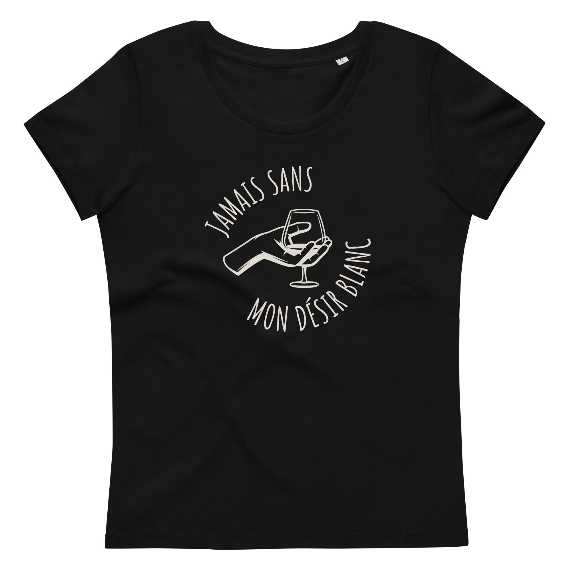 Jamais sans mon Désir Blanc - T-shirt moulant écologique femme