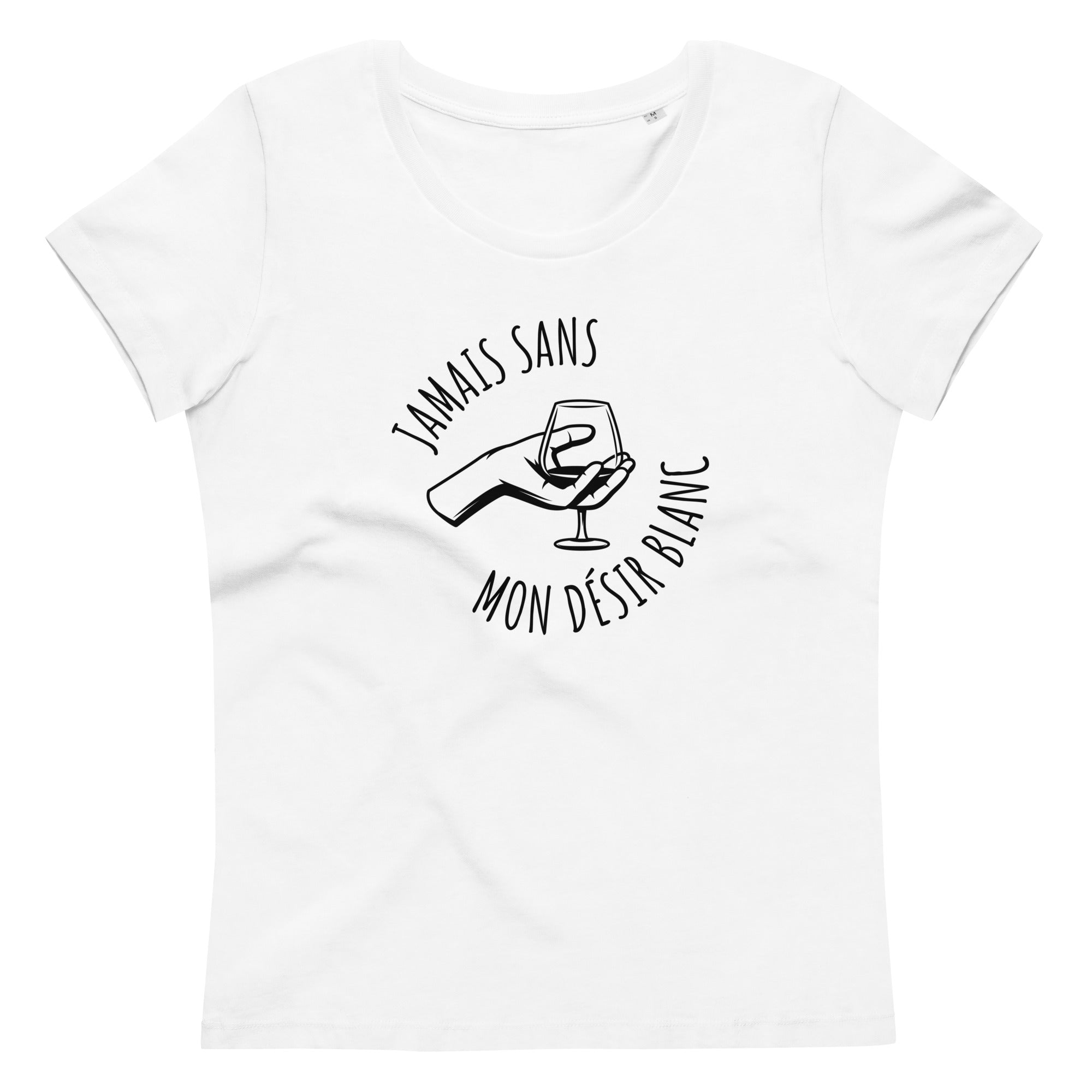 Jamais sans mon Désir Blanc - T-shirt moulant écologique femme