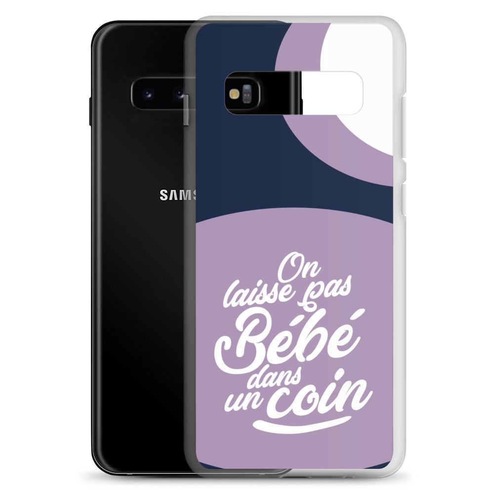 On laisse pas bébé dans un coin - Coque Samsung®