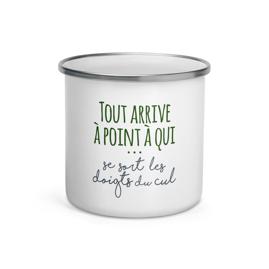 Tout arrive à point à qui se sort les doigts du cul - Mug émaillé