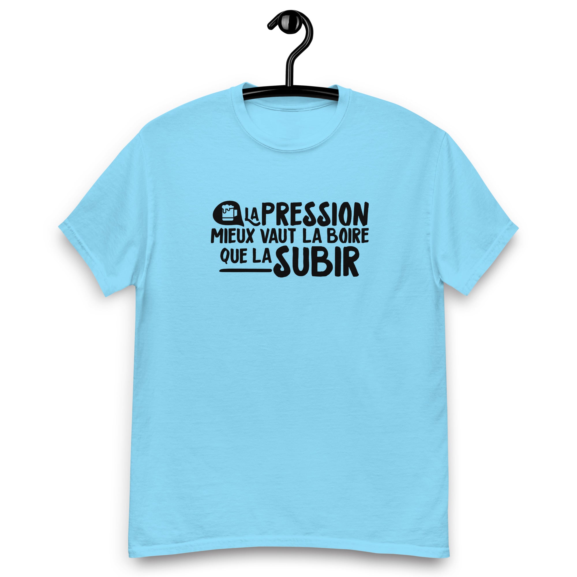 La pression mieux vaut la boire - T-shirt coton classique homme